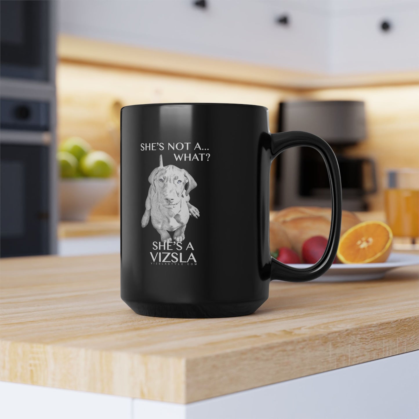 Vizsla Mom Mug w/ She's Not A What...