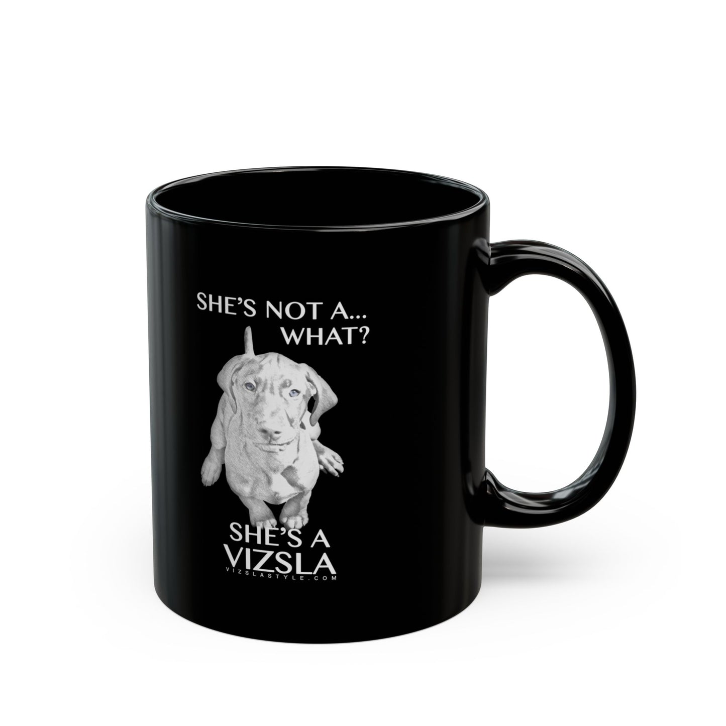Vizsla Mom Mug w/ She's Not A What...