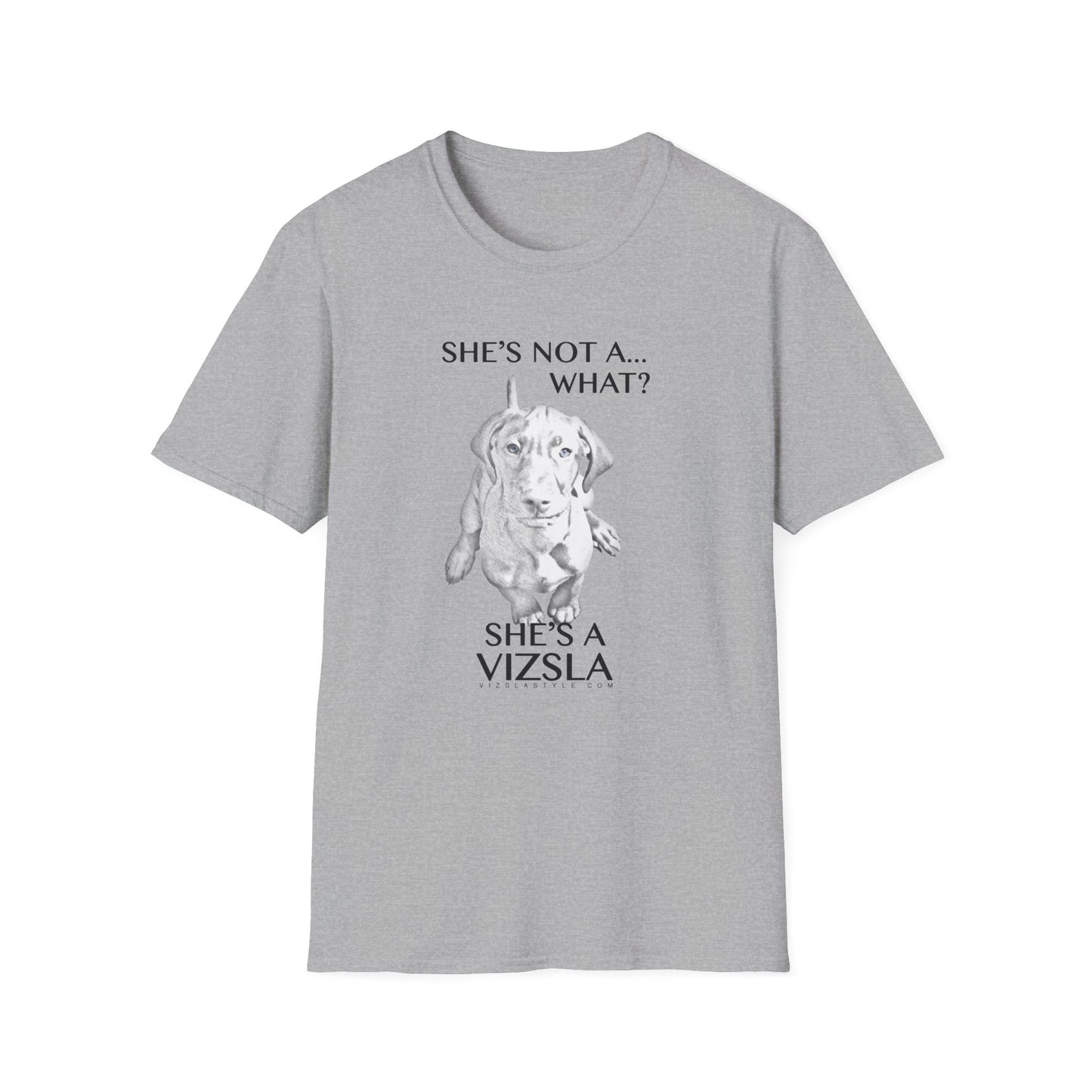 She's Not A What... She's A Vizsla! All Around Sports T-shirt (Dk Text)