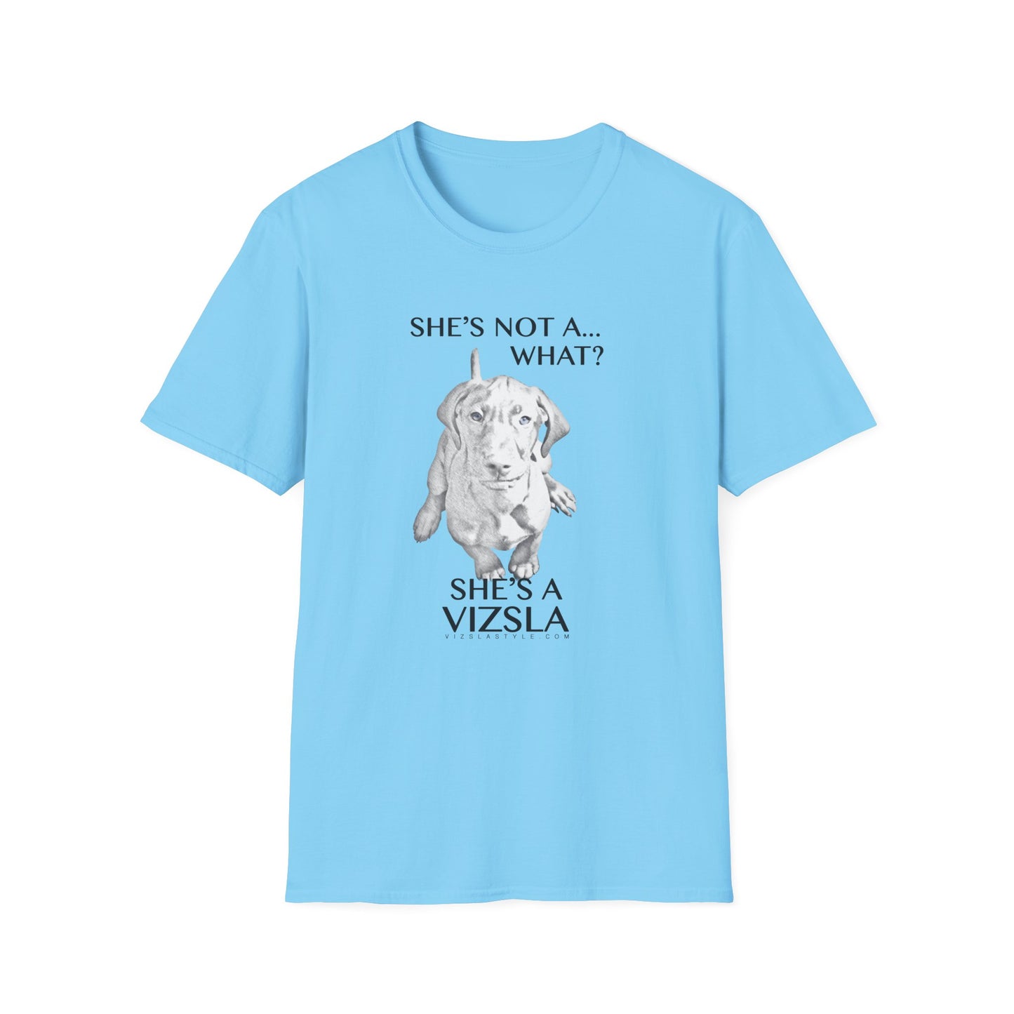She's Not A What... She's A Vizsla! All Around Sports T-shirt (Dk Text)