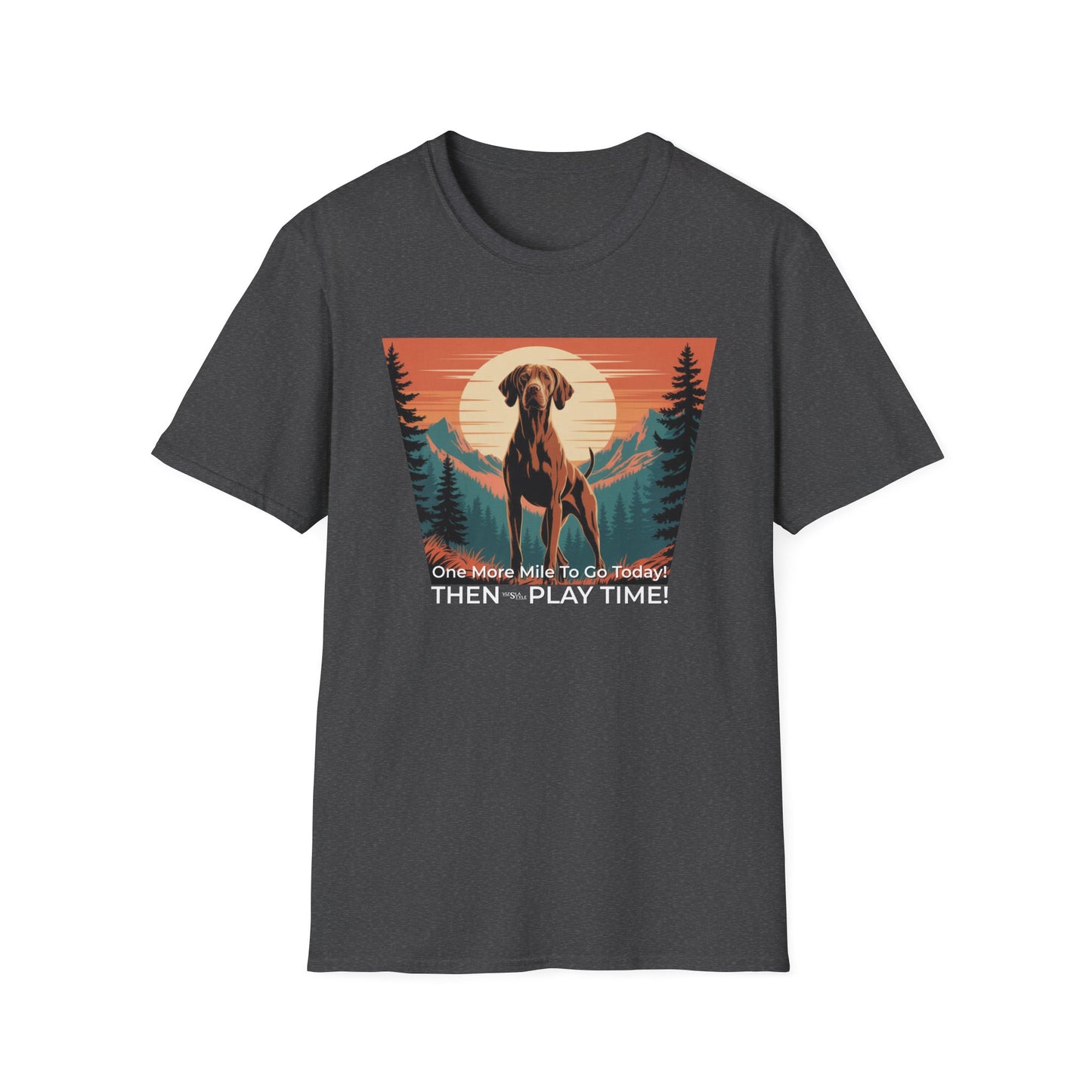 Vizsla Dog T-Shirt — "One More Mile To Go Today! - Then Play Time!"
