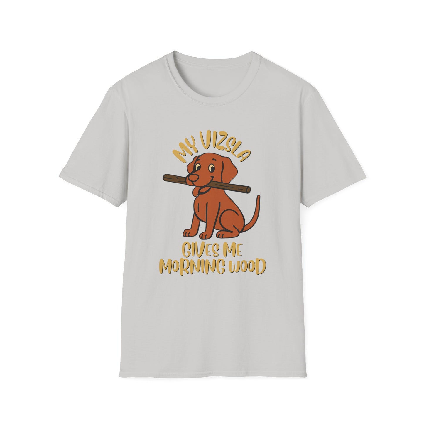 My Vizsla Gives Me Morning Wood T-Shirt