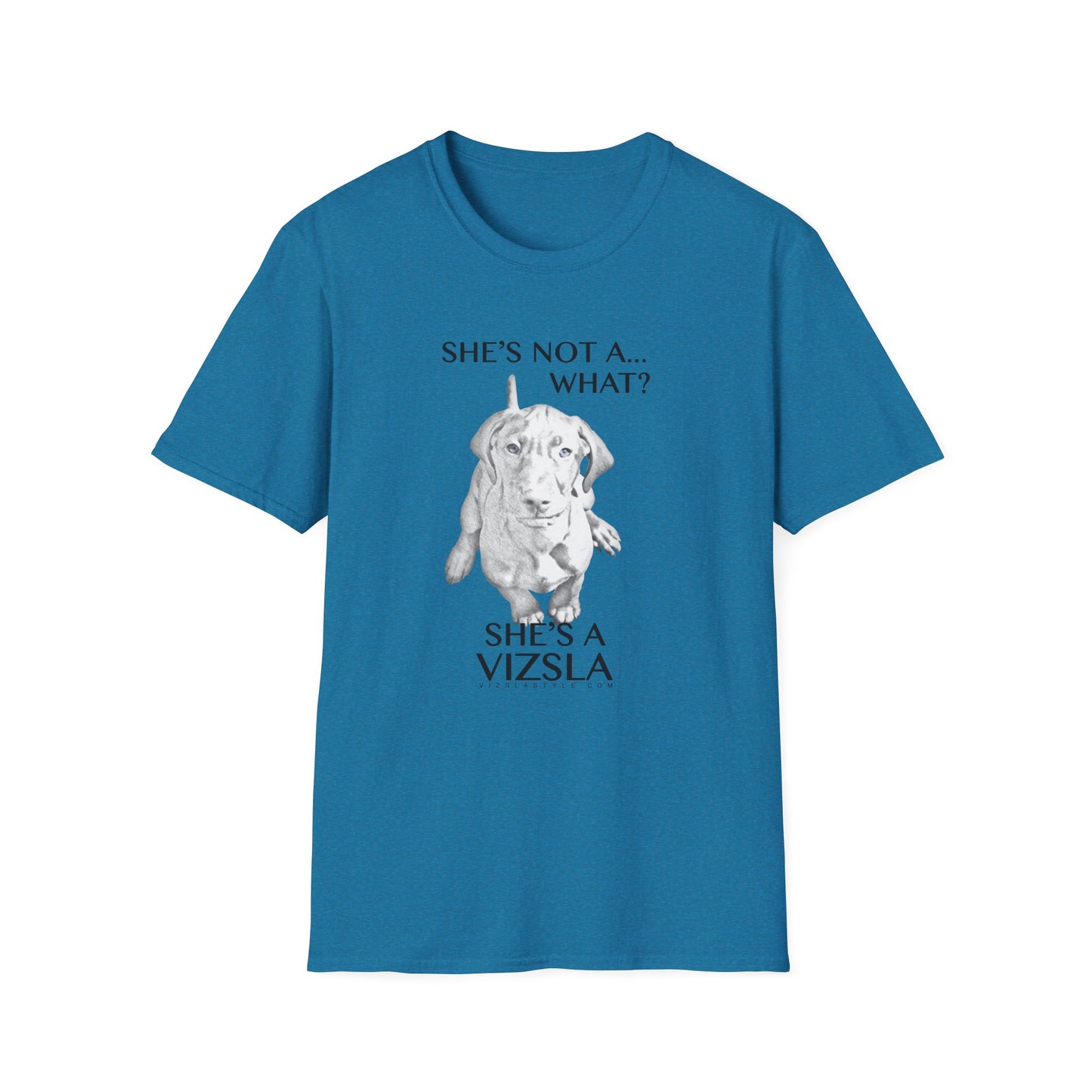 She's Not A What... She's A Vizsla! All Around Sports T-shirt (Dk Text)