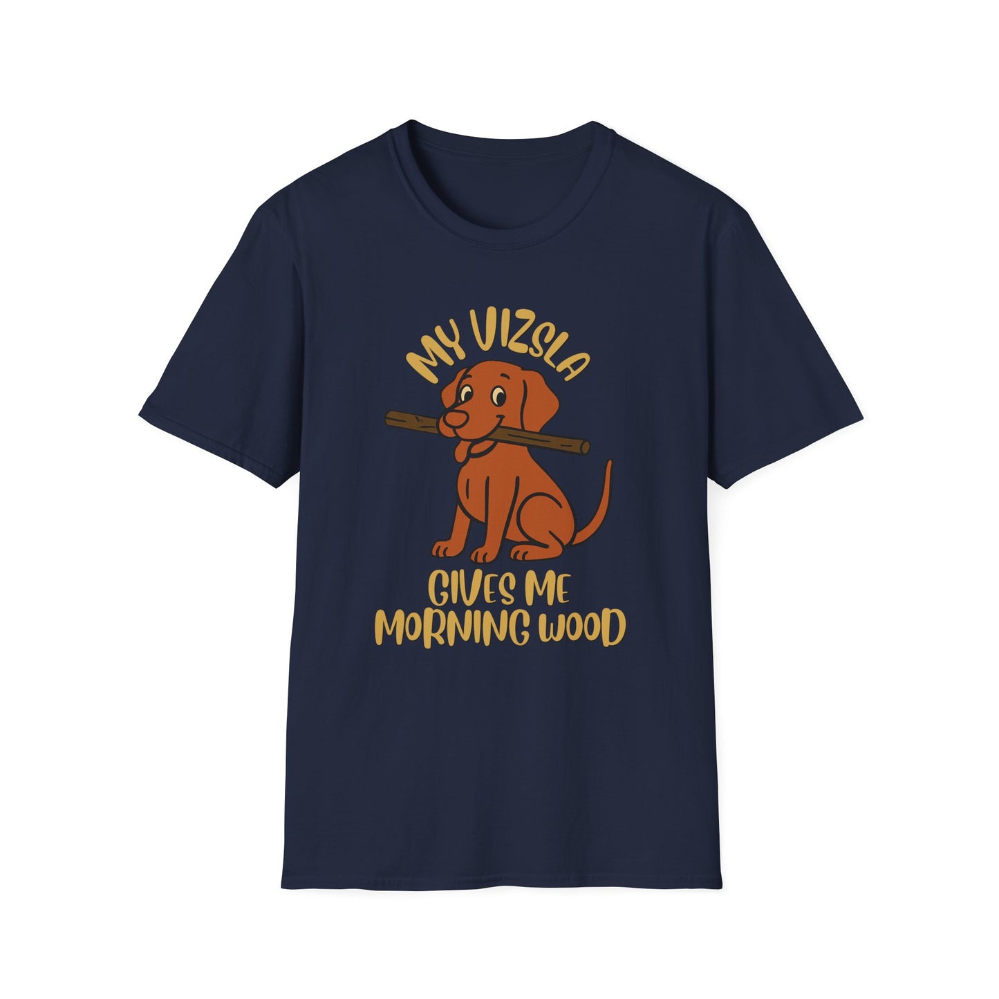 My Vizsla Gives Me Morning Wood T-Shirt