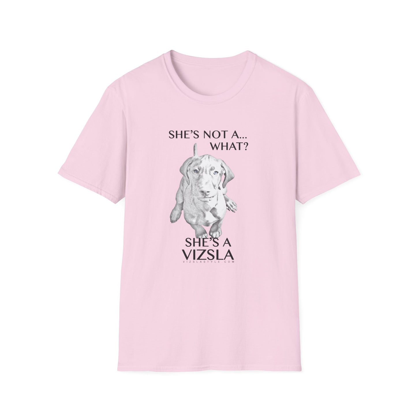 She's Not A What... She's A Vizsla! All Around Sports T-shirt (Dk Text)