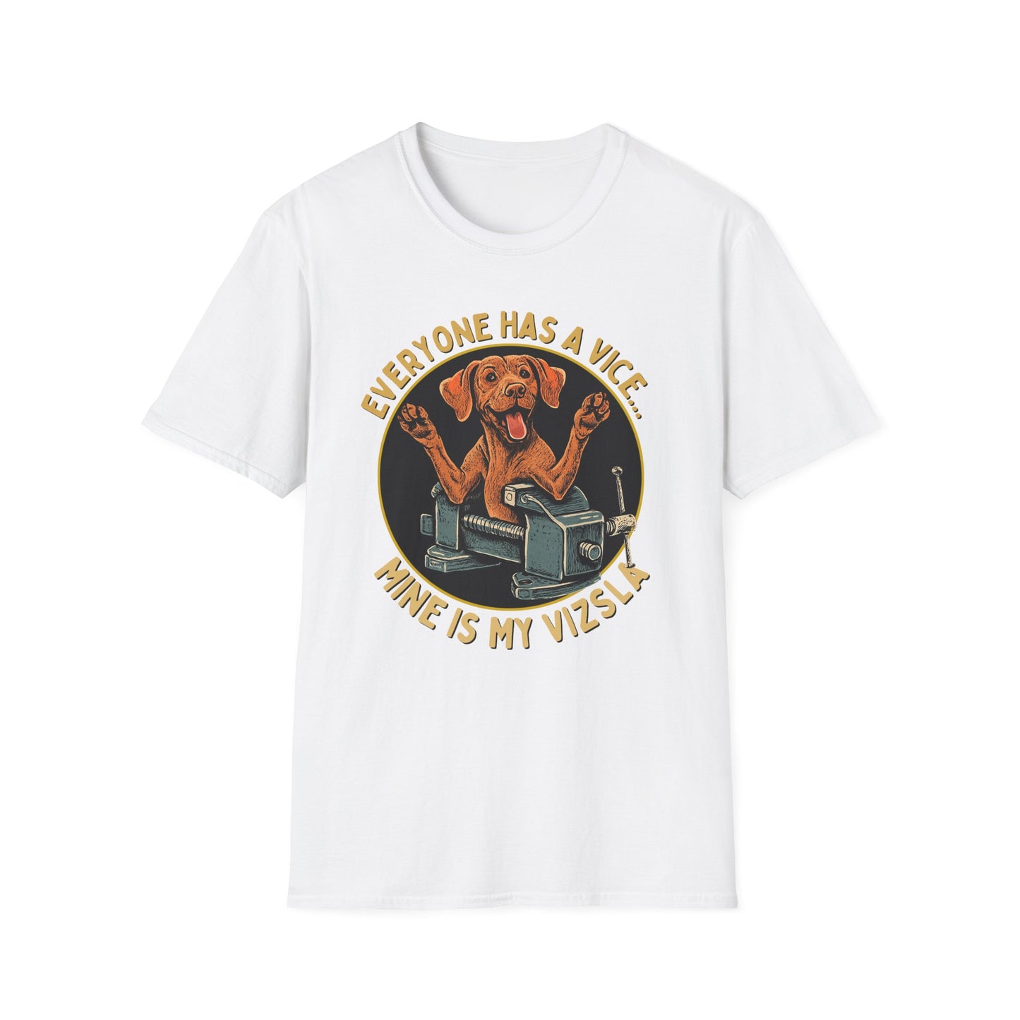 Everyone Has A Vice... Mine Is My Vizsla T-Shirt