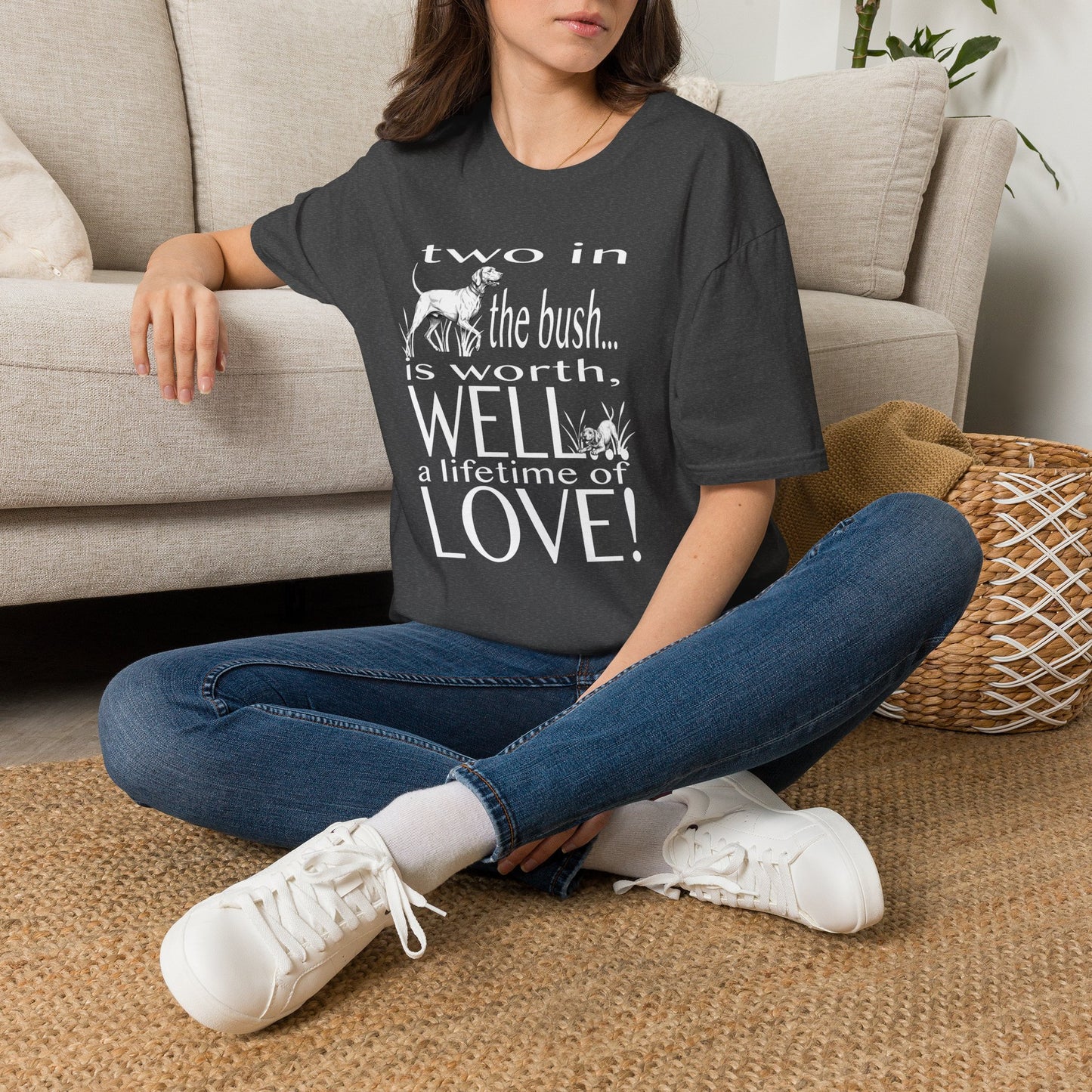 Vizsla Tribute T-Shirt — "Two in the bush... is worth, WELL... a lifetime of LOVE!"