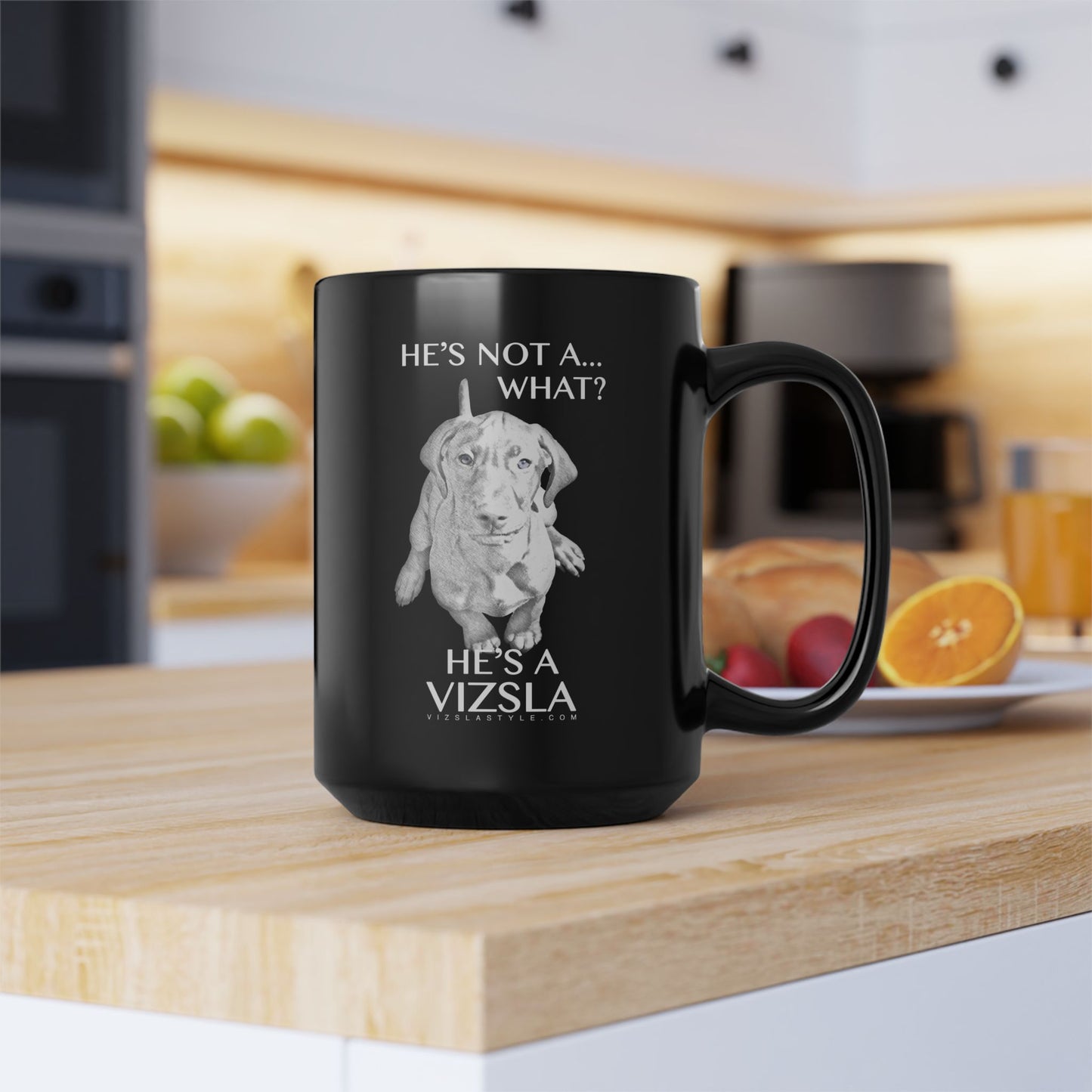 Vizsla Mom w/ He's Not A What... He's A Vizsla - Black Mug