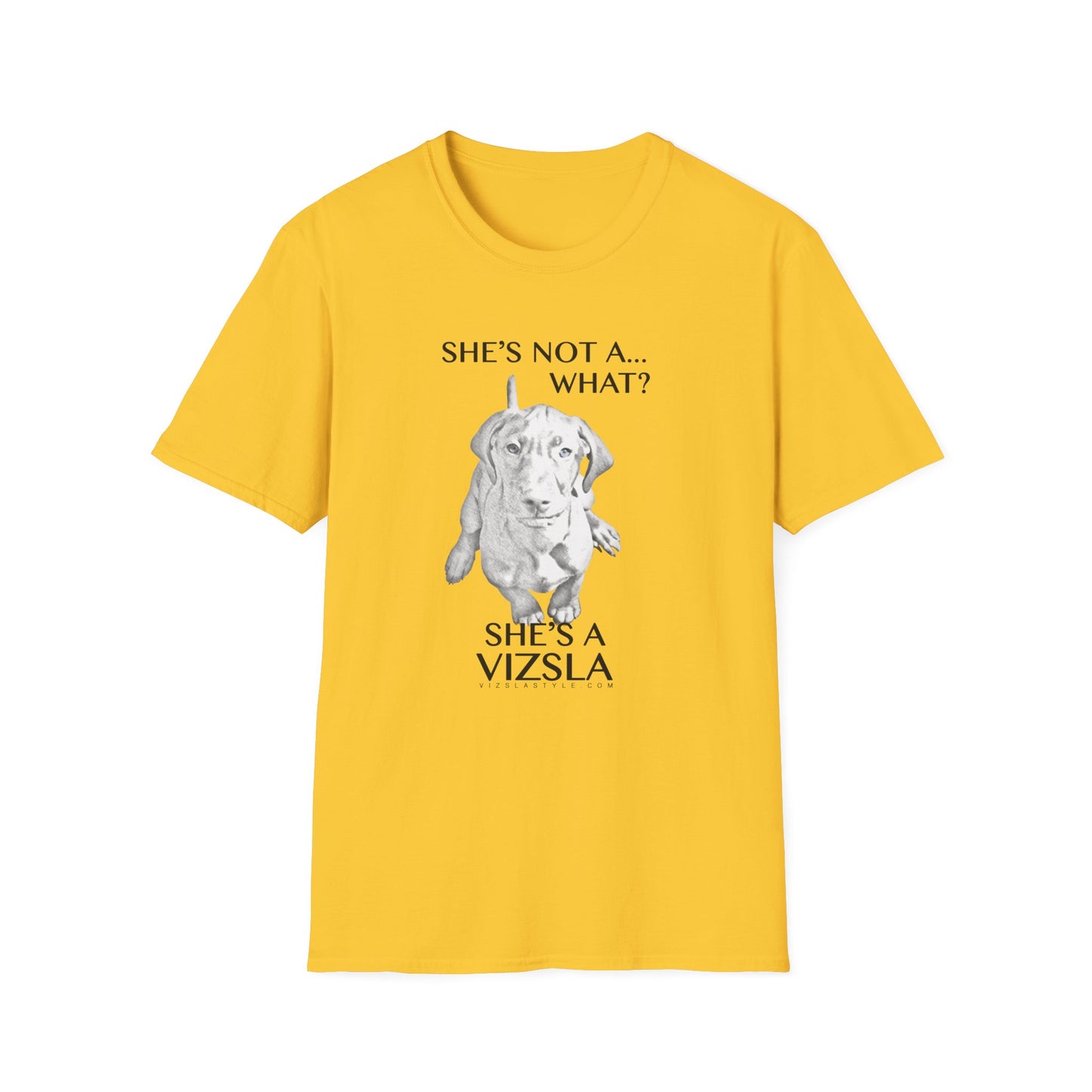She's Not A What... She's A Vizsla! All Around Sports T-shirt (Dk Text)