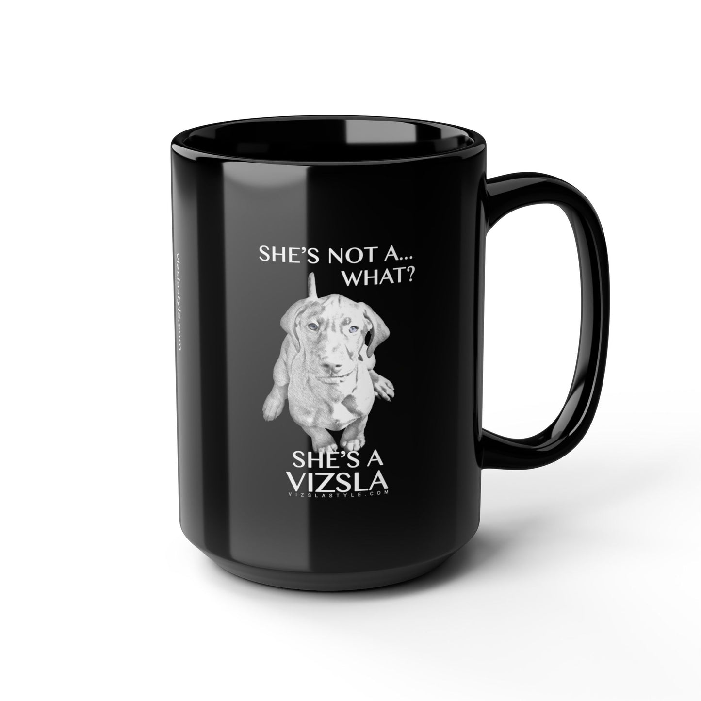 Vizsla Mom Mug w/ She's Not A What...