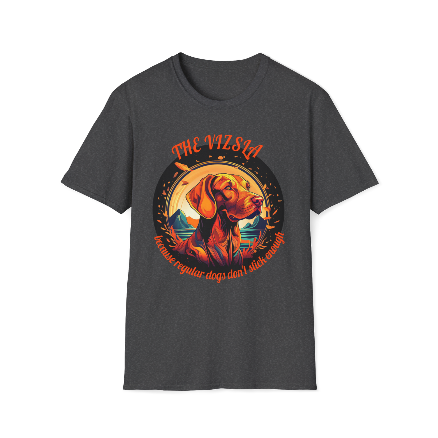 Vizsla Dog T-Shirt — "The Vizsla: Because Regular Dogs Don't Stick Enough"