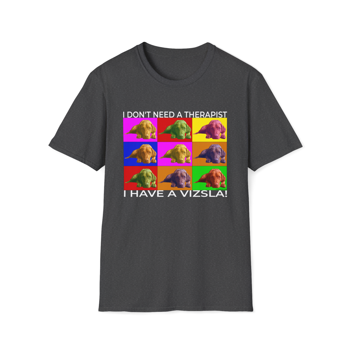 Vizsla Pop Art T-Shirt — "I don't need a therapist - I have a Vizsla!"