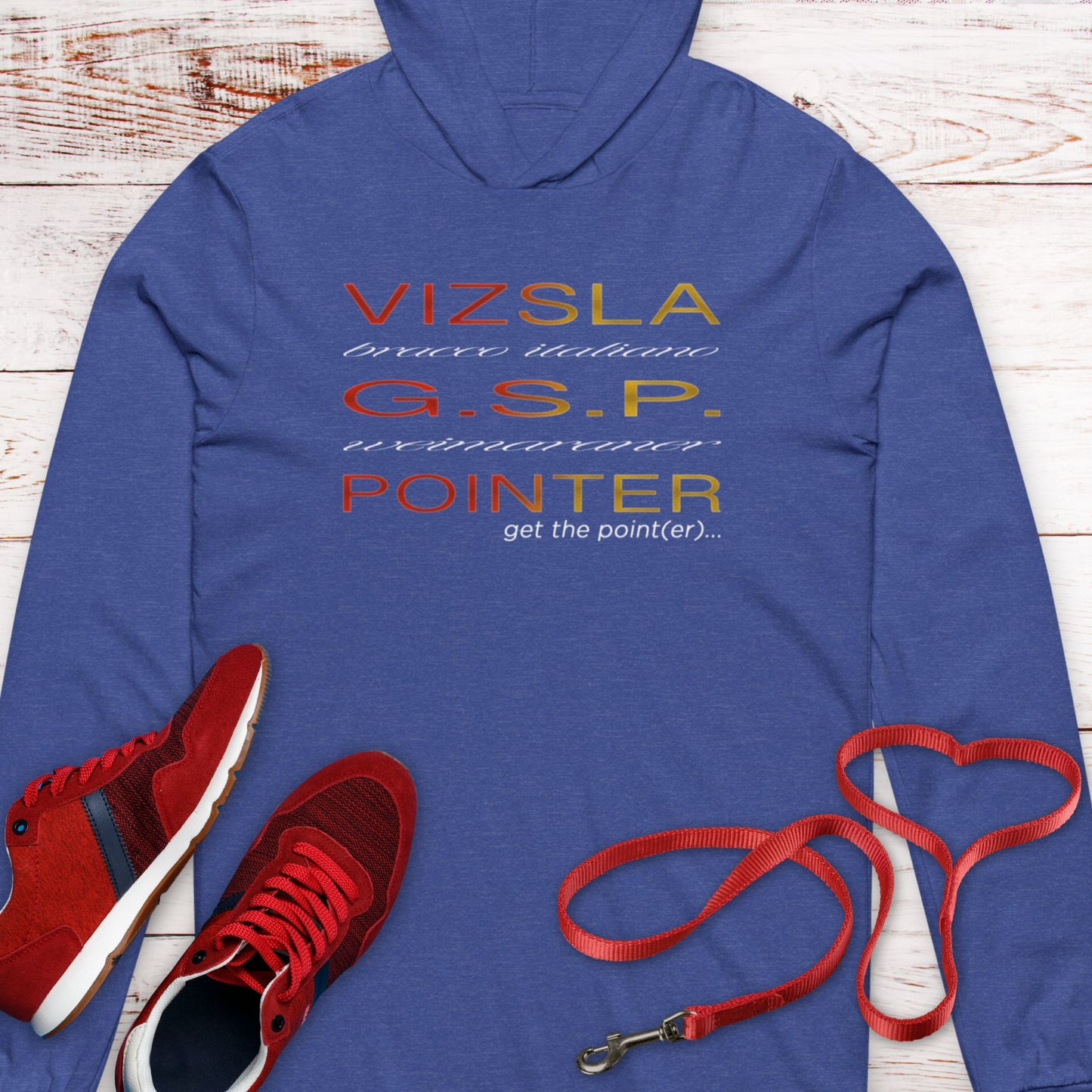 Get The (Vizsla) Pointer Hooded T-Shirt