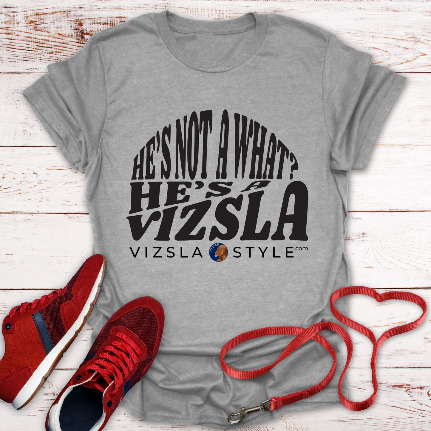 He's Not A What? He's A Vizsla "Tucker" t-shirt