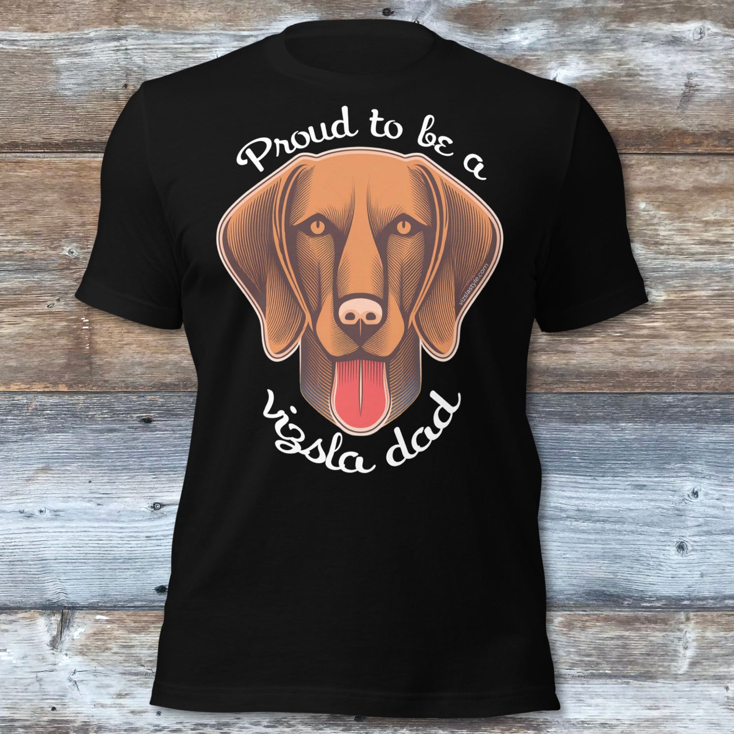 Proud To Be A Vizsla Dad T-Shirt w/ Lt Text