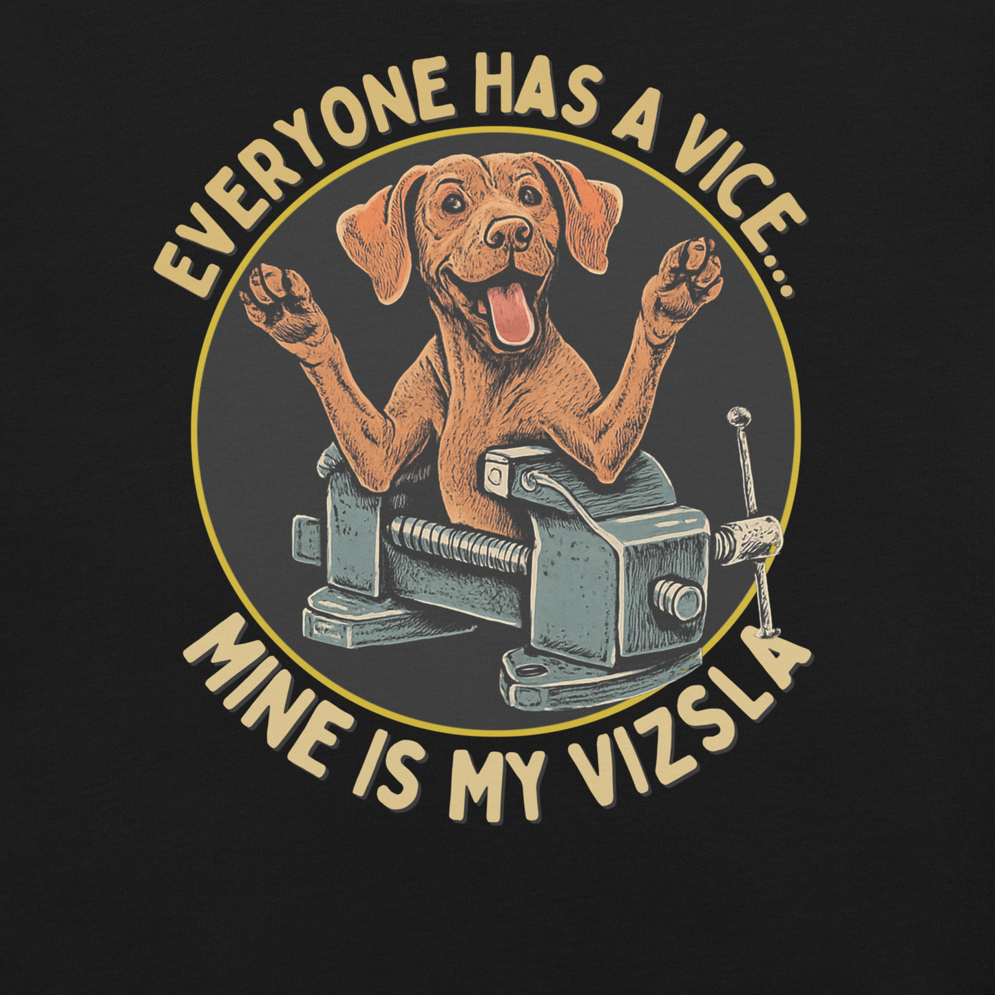 Everyone Has A Vice... Mine Is My Vizsla T-Shirt