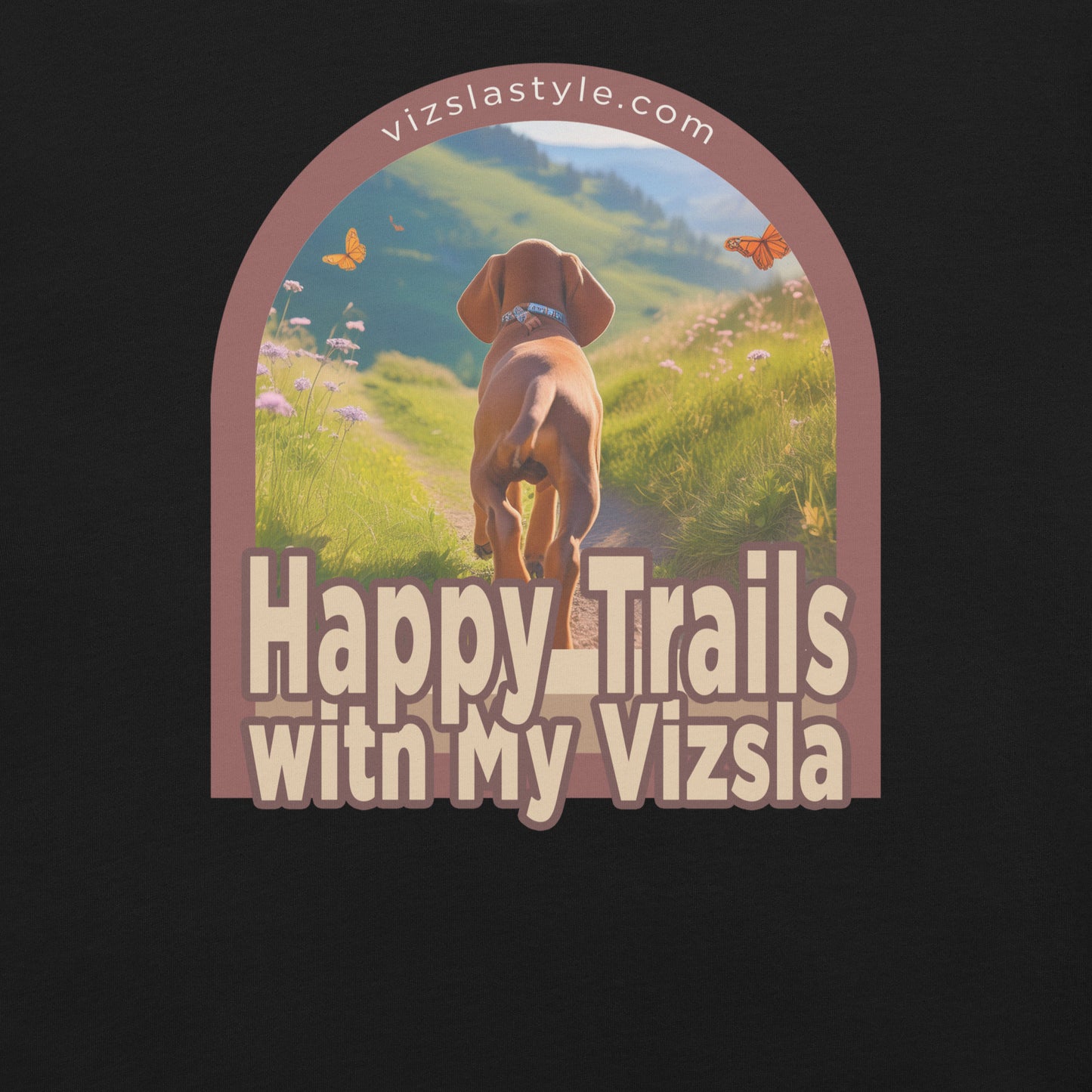Happy Trails With My Vizsla Dog t-shirt