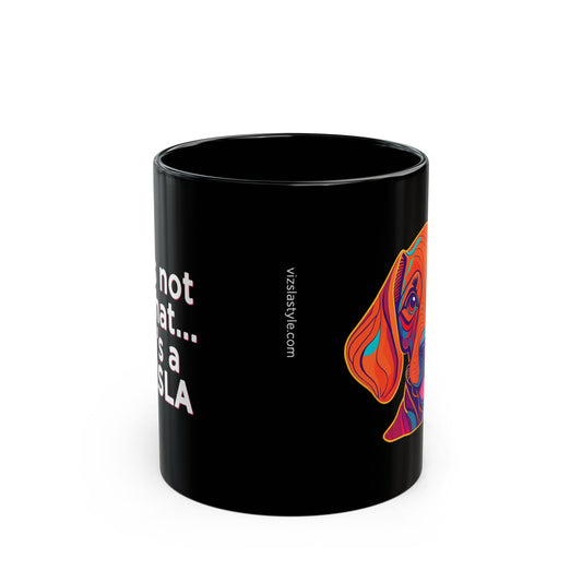 He's Not A What... He's A Vizsla w/ Vizsla Style Puppy - Hungarian Vizsla Black Mug