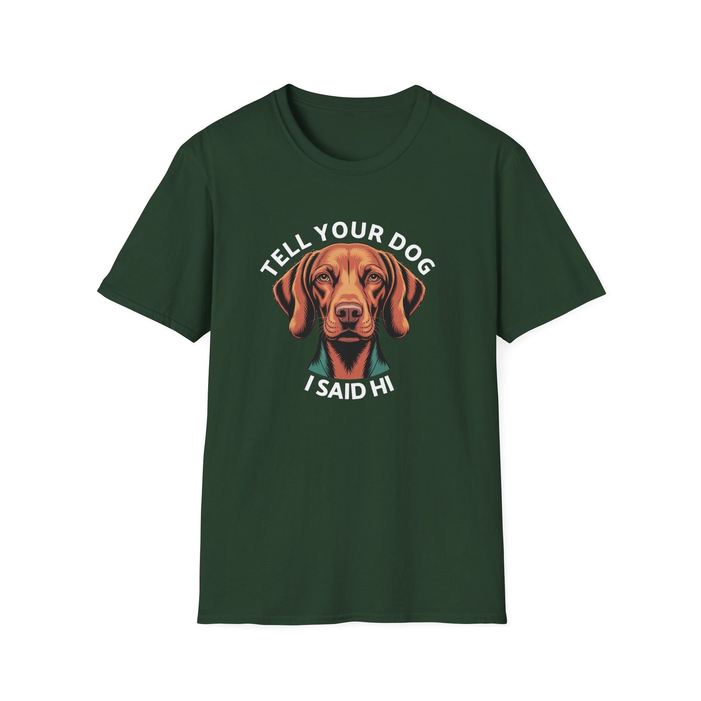 Tell Your Dog I Said Hi - Dog Lover T-Shirt