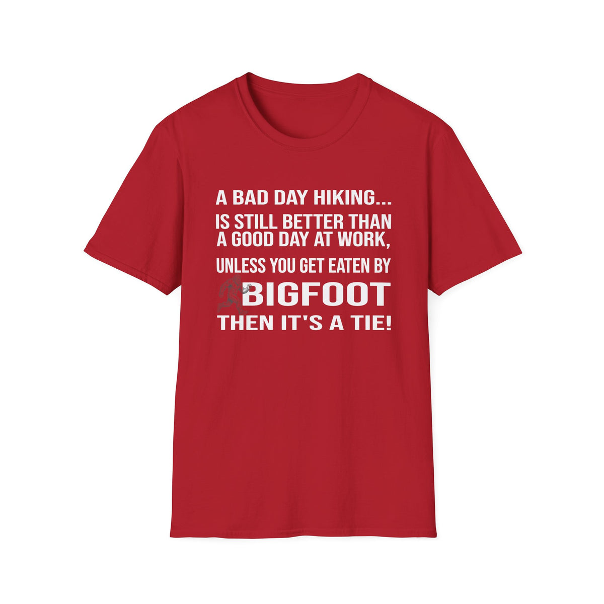 Bigfoot Hiking T-Shirt — “A Bad Day Hiking… Is Still Better Than A Good Day At Work”