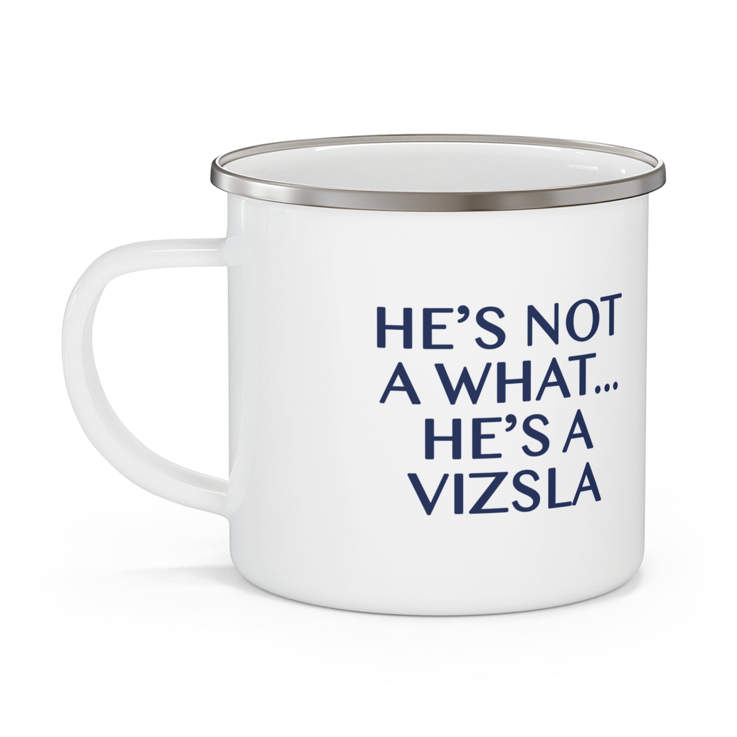 Vizsla Style Pup with He's Not A What! Enamel Mug