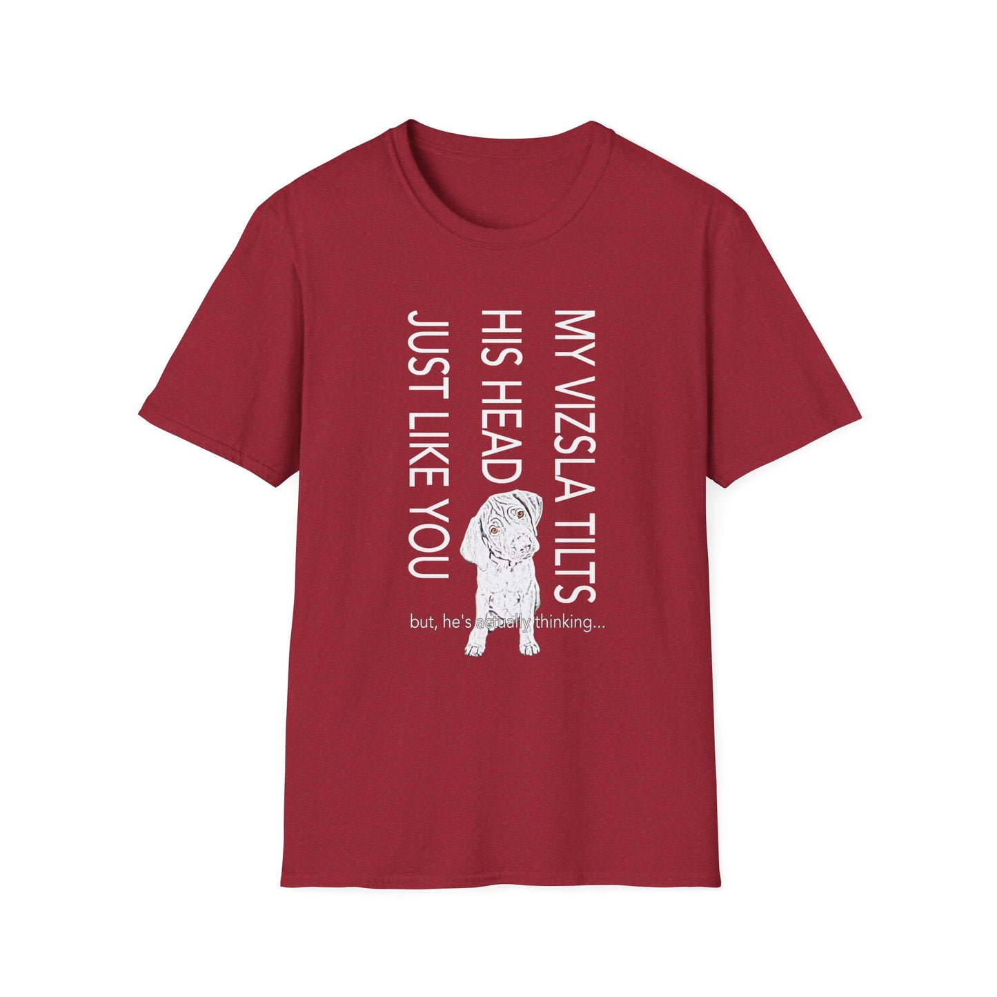 Vizsla Puppy T-Shirt — "My Vizsla Tilts His Head Just Like You — but he's actually thinking"