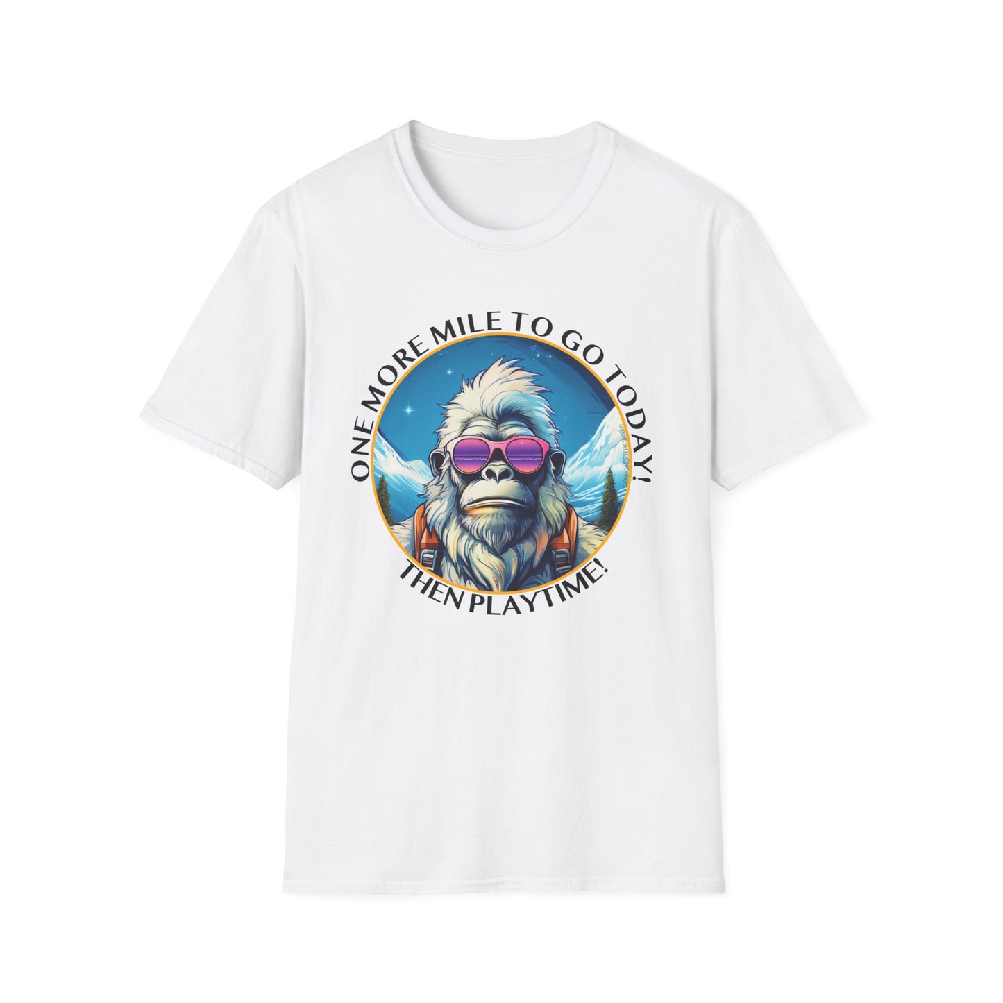 Bigfoot Hiking T-Shirt — "One More Mile To Go Today! - Then Playtime!"
