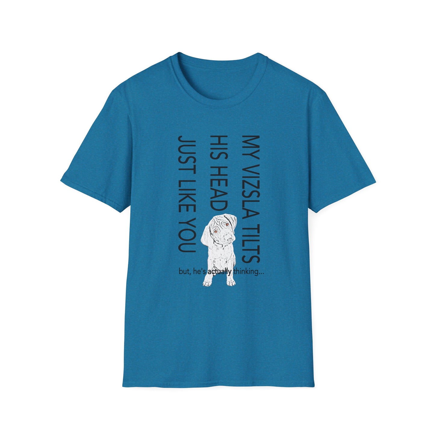 Vizsla Puppy T-Shirt — "My Vizsla Tilts His Head Just Like You — but he's actually thinking"