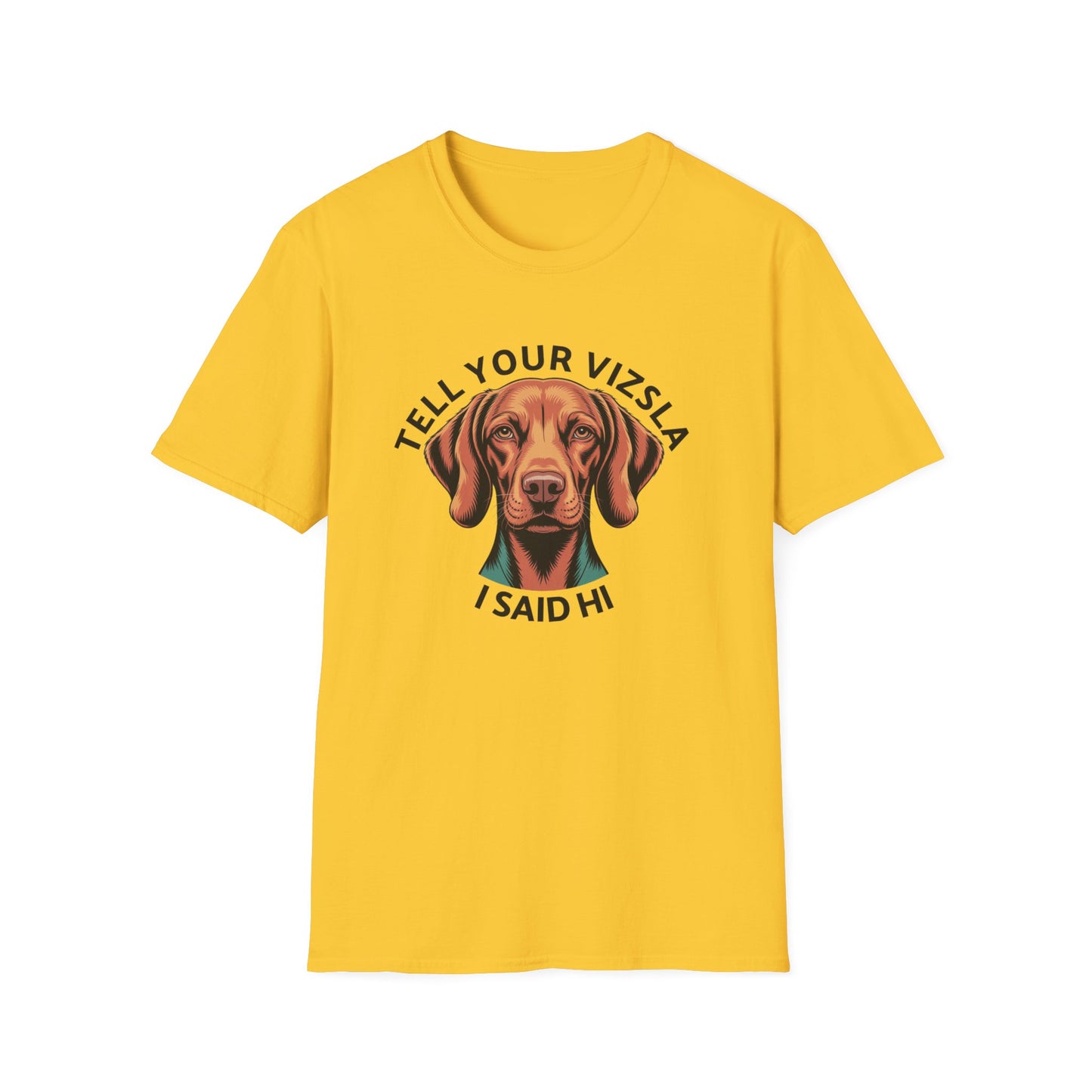 Tell Your Vizsla I Said Hi - Dog Lover T-Shirt