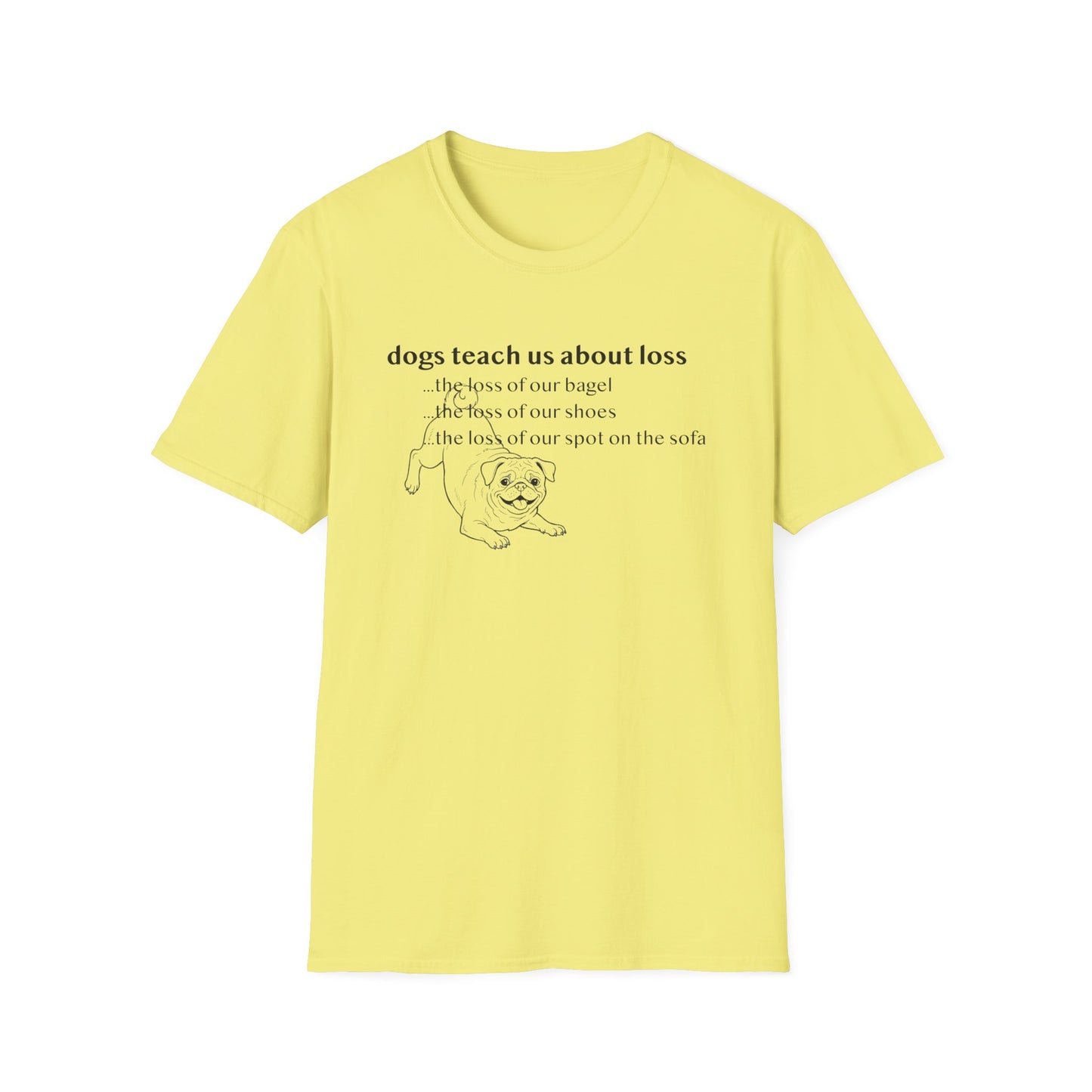 Pug Dog Tee — "Dogs Teach Us About Loss" Funny Dog Lover T-Shirt