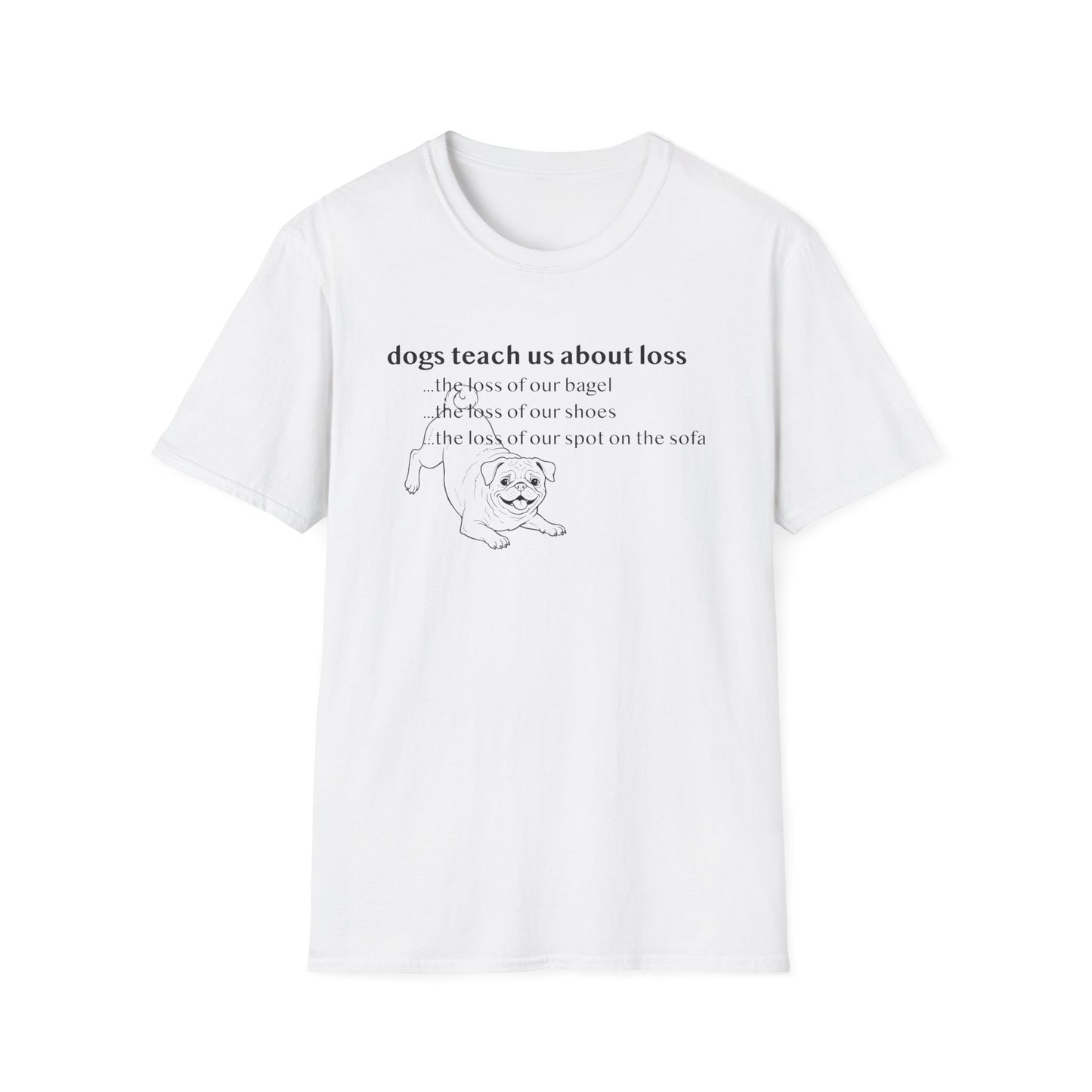 Pug Dog Tee — "Dogs Teach Us About Loss" Funny Dog Lover T-Shirt