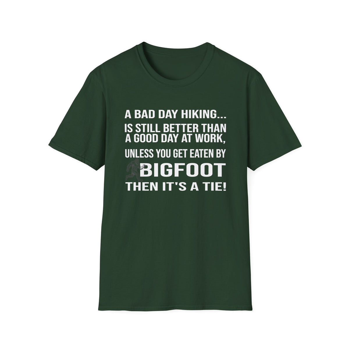Bigfoot Hiking T-Shirt — “A Bad Day Hiking… Is Still Better Than A Good Day At Work”