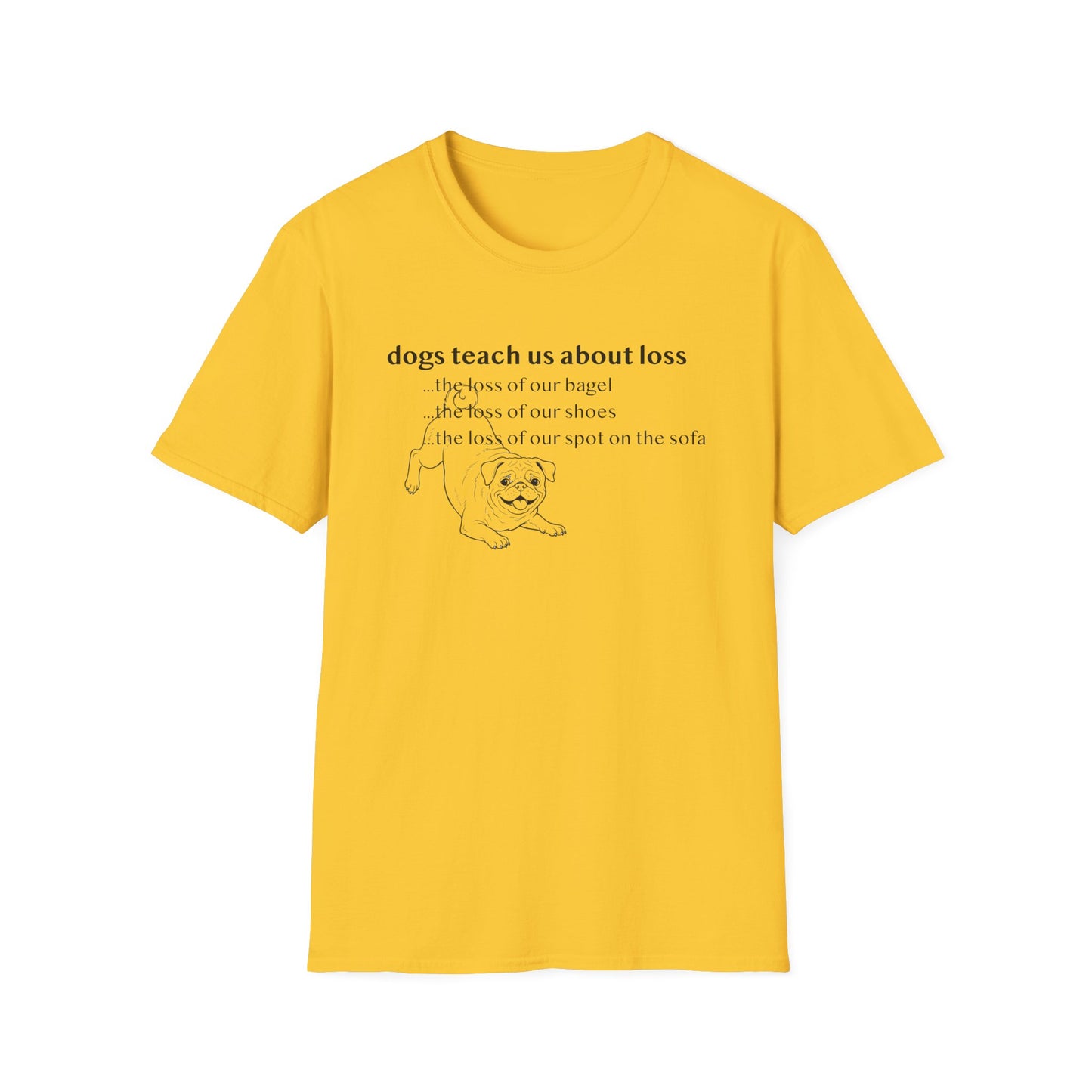 Pug Dog Tee — "Dogs Teach Us About Loss" Funny Dog Lover T-Shirt
