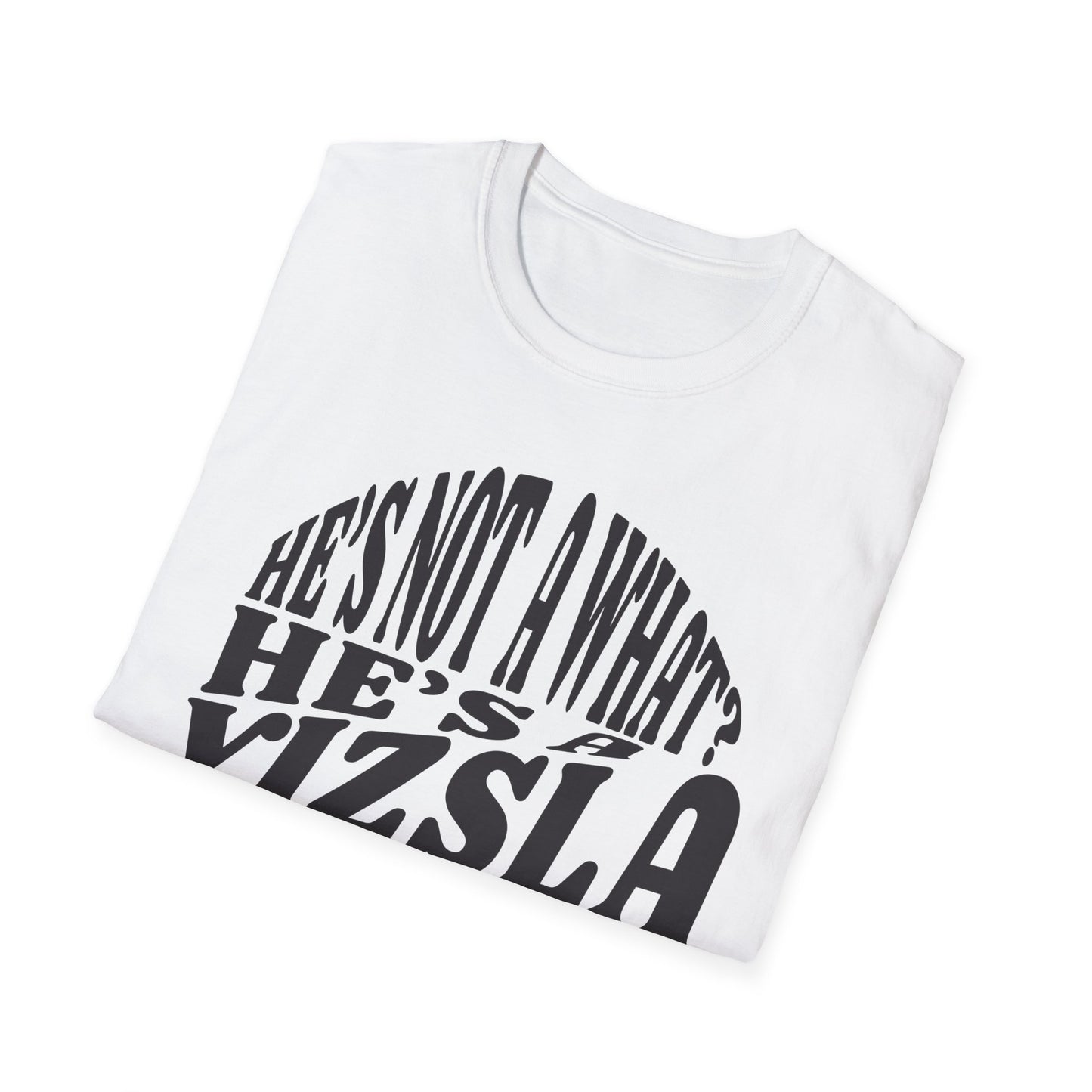 He's Not A What? He's A Vizsla "Tucker" t-shirt