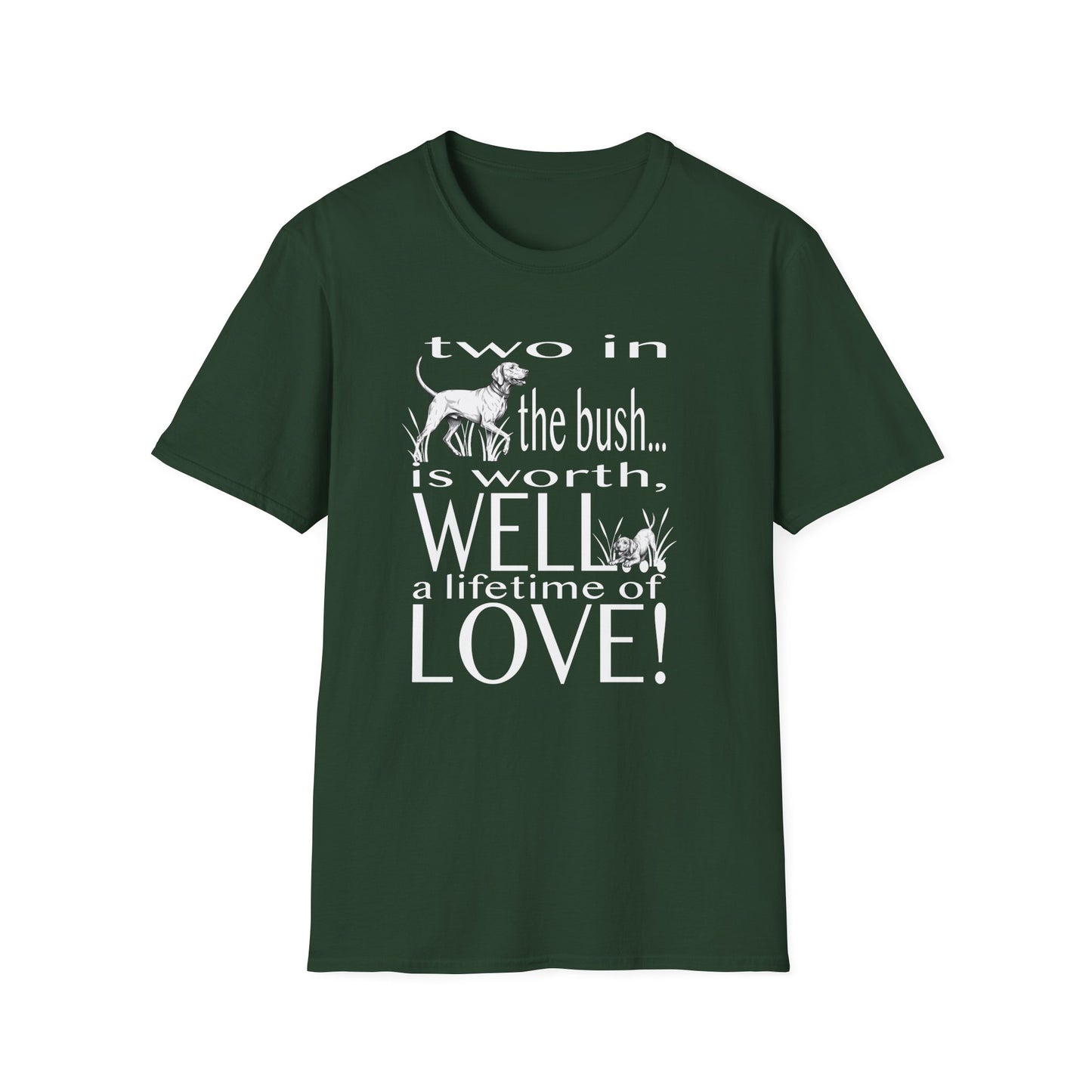 Vizsla Tribute T-Shirt — "Two in the bush... is worth, WELL... a lifetime of LOVE!"