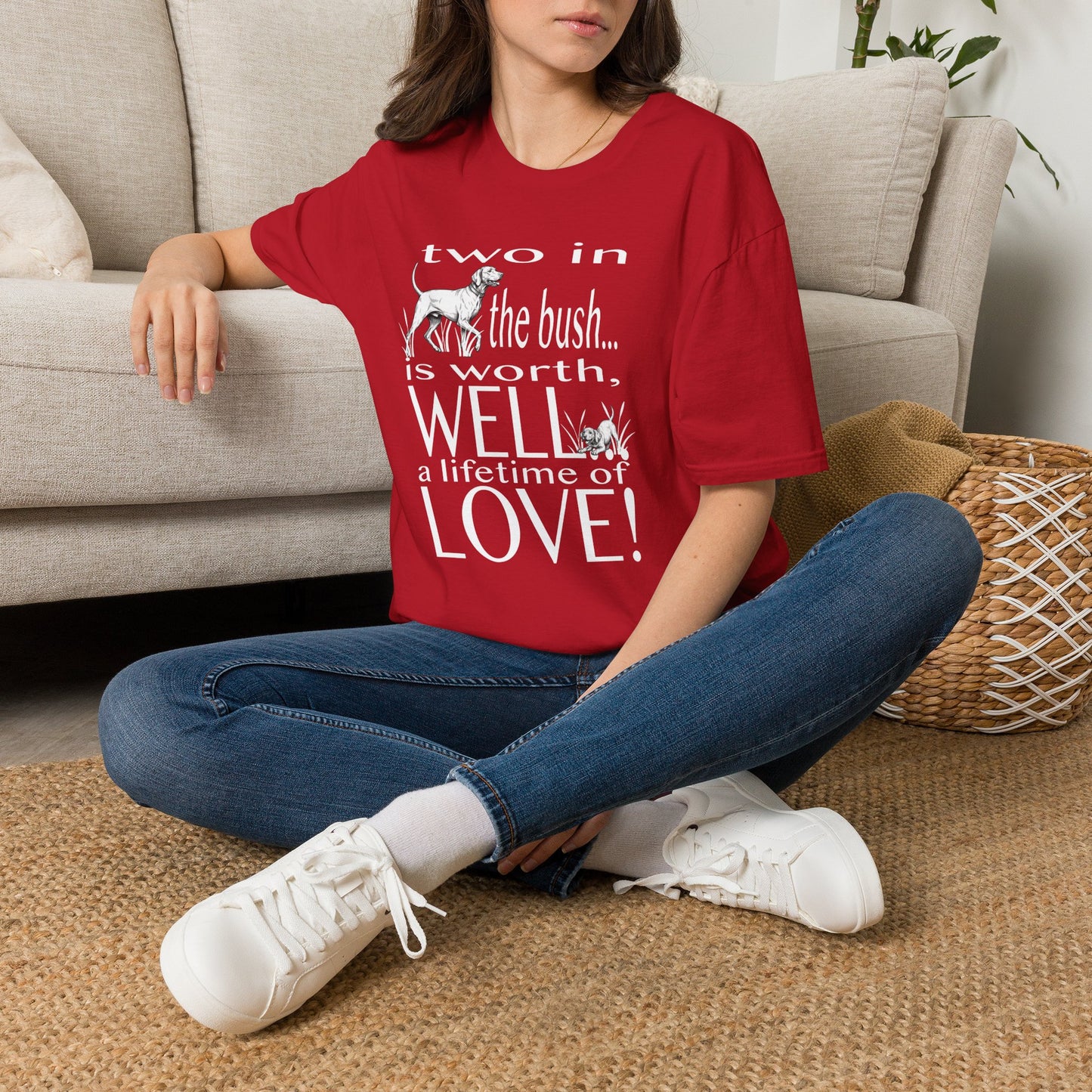Vizsla Tribute T-Shirt — "Two in the bush... is worth, WELL... a lifetime of LOVE!"