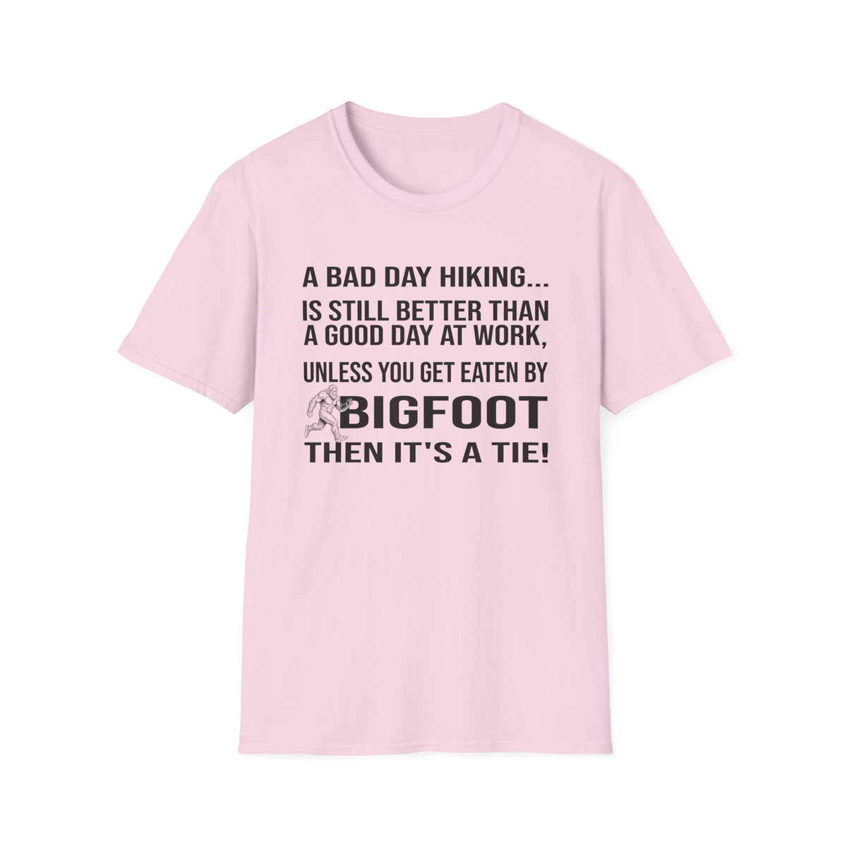 Bigfoot Hiking T-Shirt — “A Bad Day Hiking… Is Still Better Than A Good Day At Work”