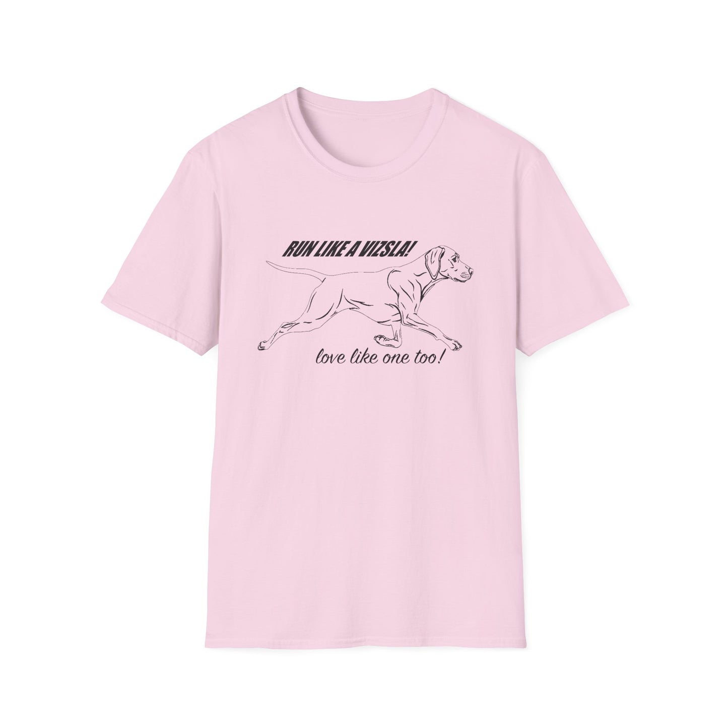 Run Like a Vizsla - Love like one too! - Vizsla Running Dog T-Shirt