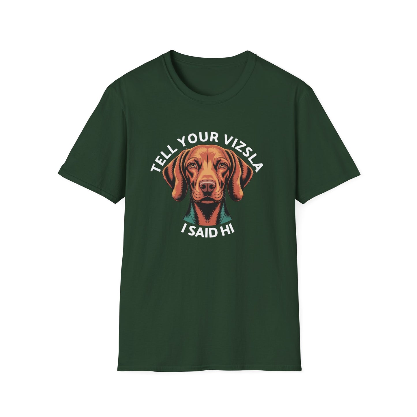Tell Your Vizsla I Said Hi - Dog Lover T-Shirt
