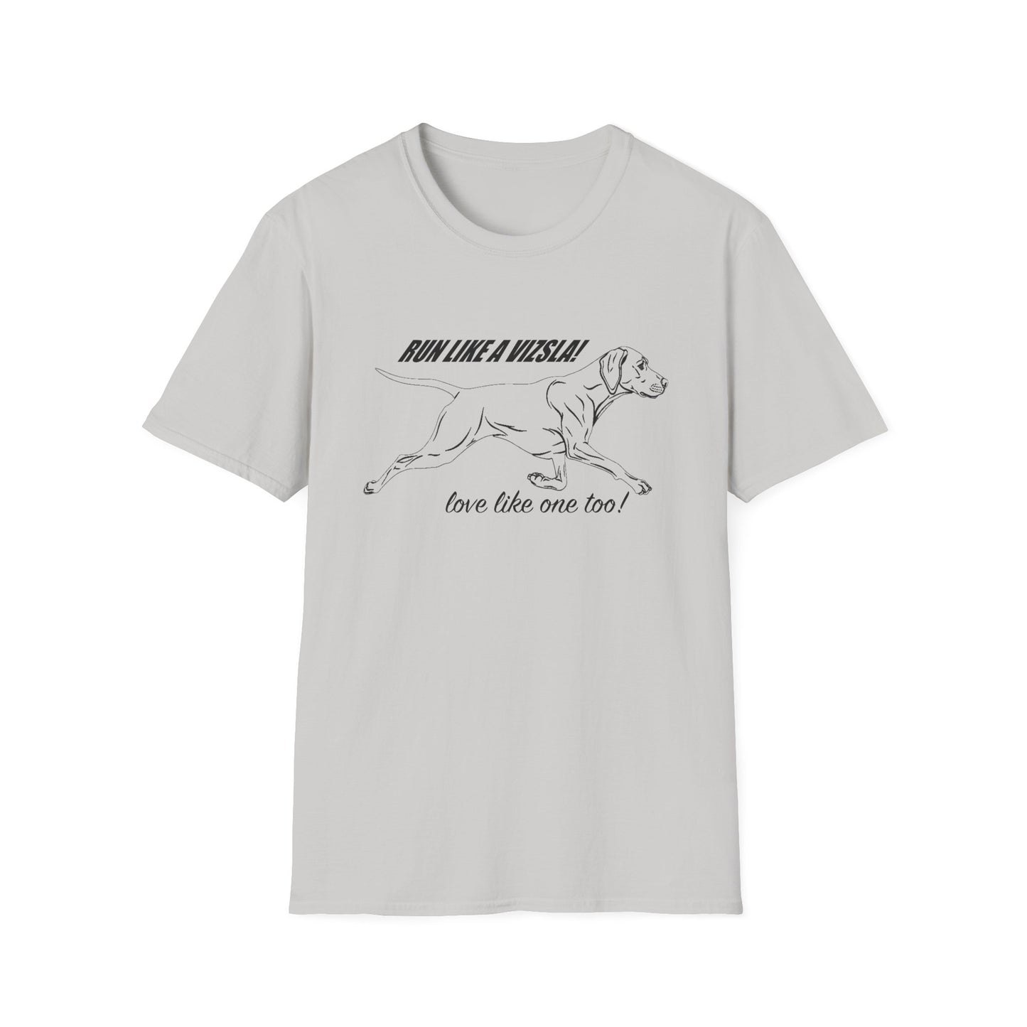 Run Like a Vizsla - Love like one too! - Vizsla Running Dog T-Shirt