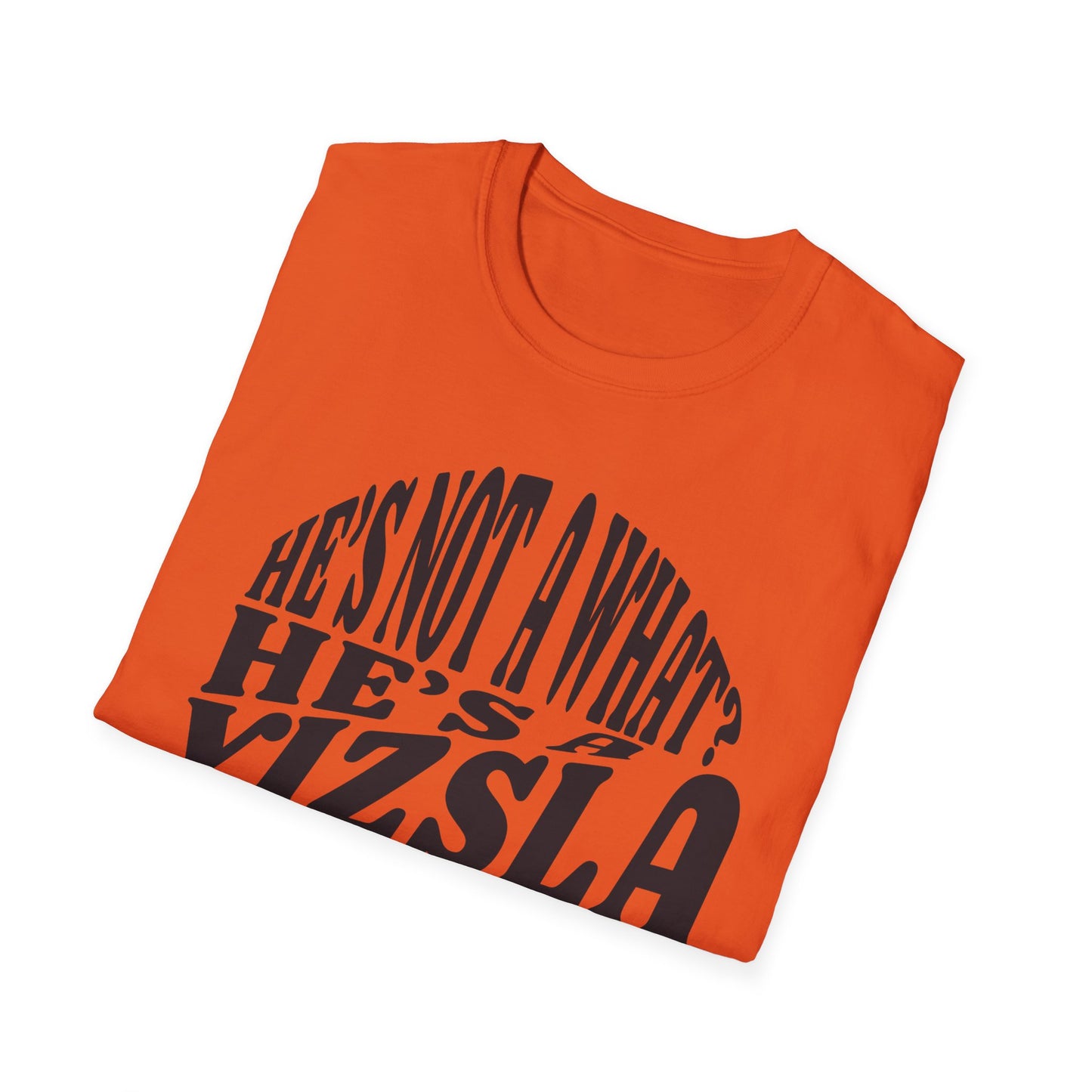 He's Not A What? He's A Vizsla "Tucker" t-shirt