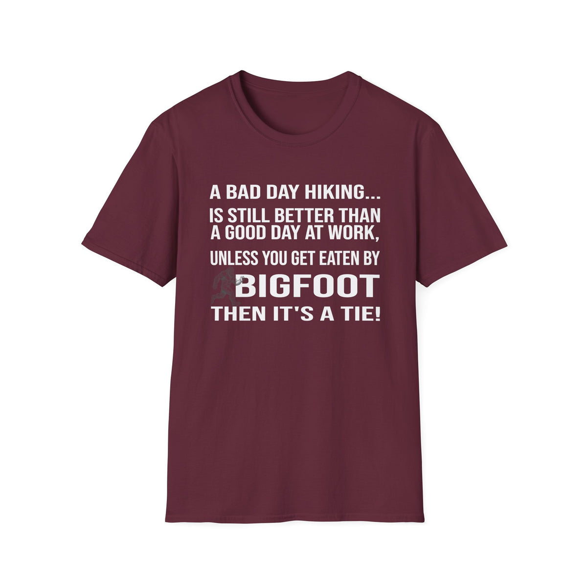 Bigfoot Hiking T-Shirt — “A Bad Day Hiking… Is Still Better Than A Good Day At Work”