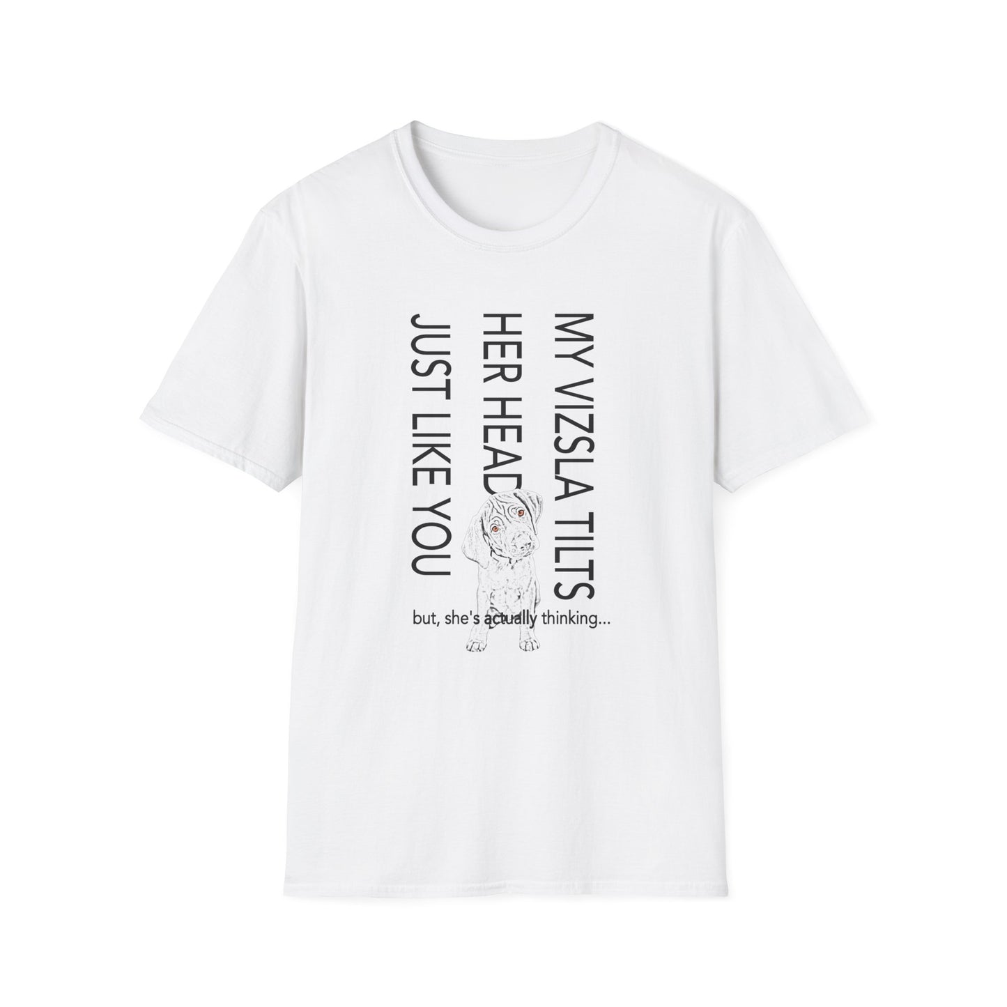 My Vizsla Tilts Her Head Just Like You Tee — Cute Vizsla Puppy Shirt