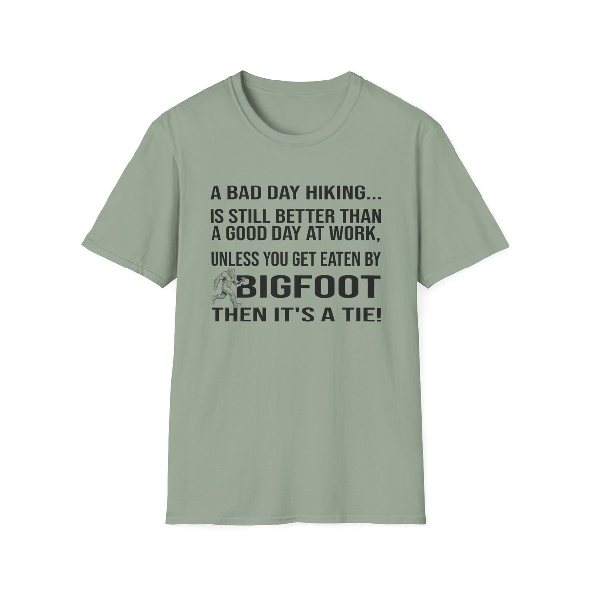 Bigfoot Hiking T-Shirt — “A Bad Day Hiking… Is Still Better Than A Good Day At Work”