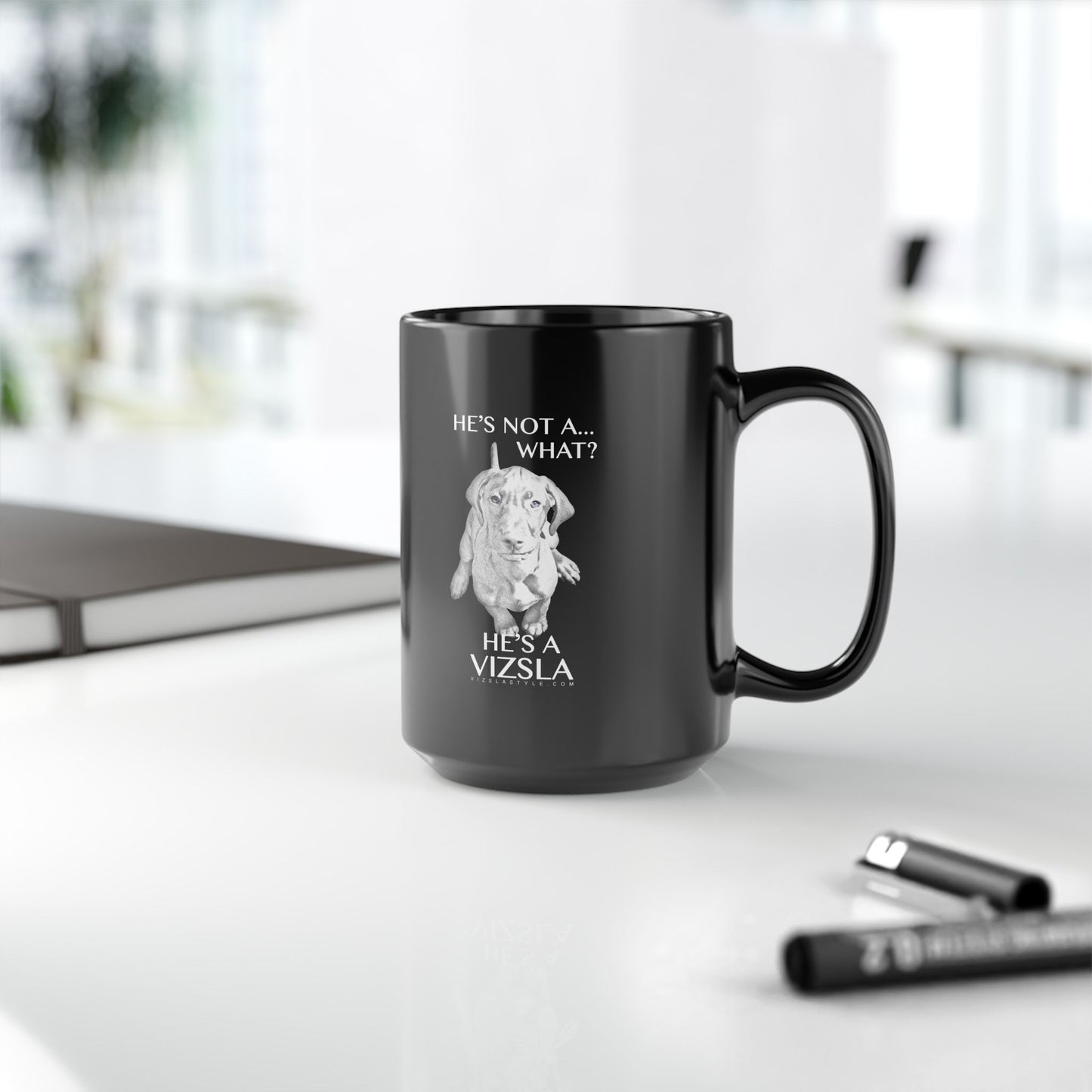 Vizsla Mom Mug w/ He's Not A What... - Perfect Gift for Mother's Day