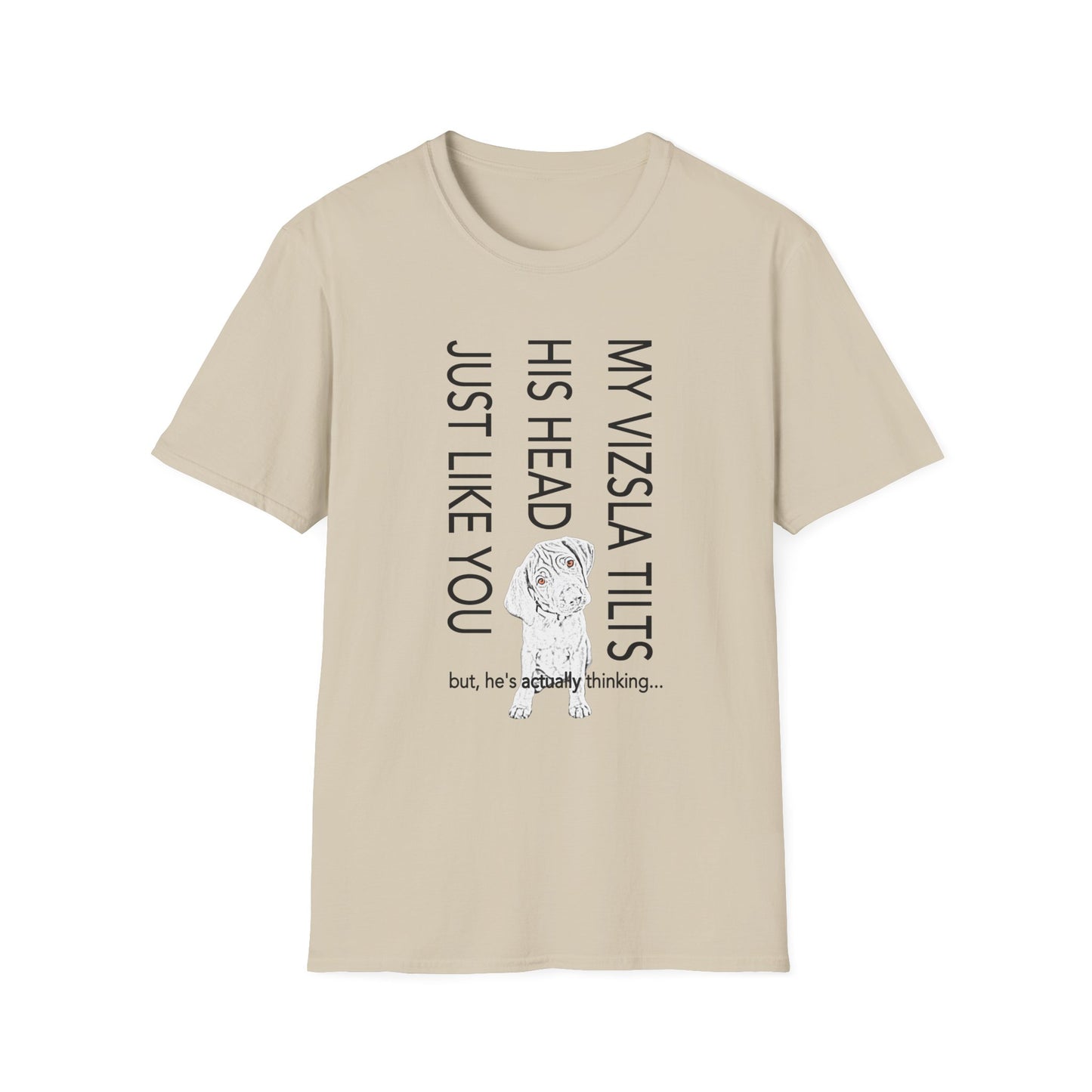 Vizsla Puppy T-Shirt — "My Vizsla Tilts His Head Just Like You — but he's actually thinking"