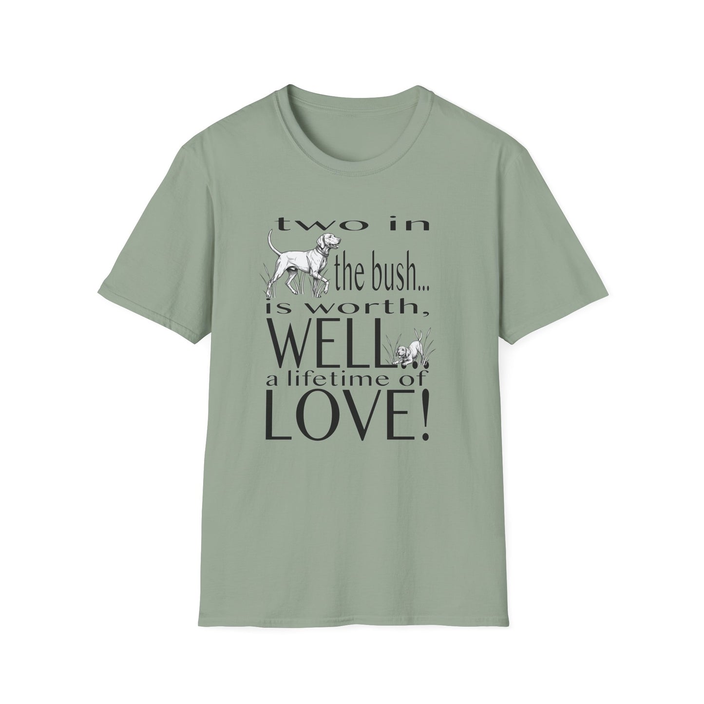 Vizsla Tribute T-Shirt — "Two in the bush... is worth, WELL... a lifetime of LOVE!"