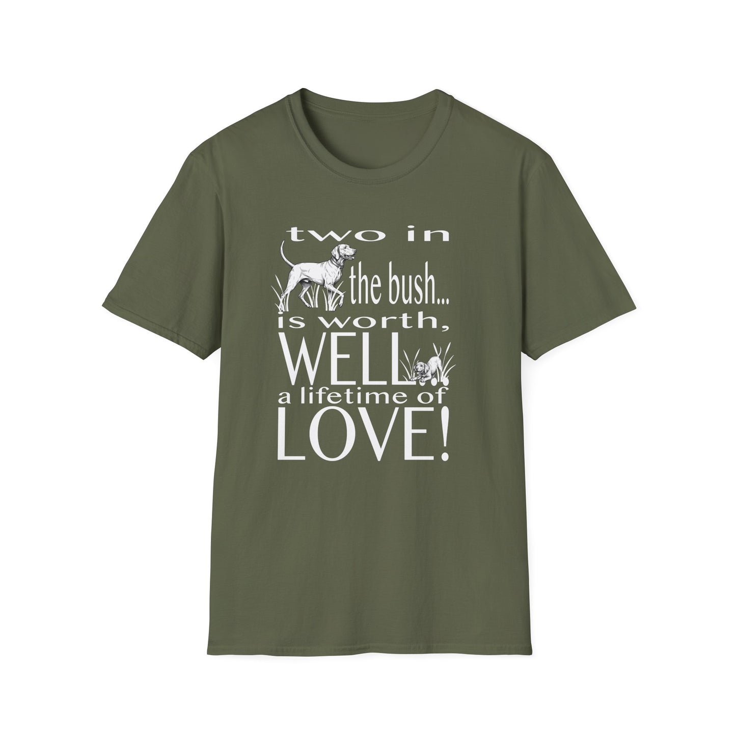 Vizsla Tribute T-Shirt — "Two in the bush... is worth, WELL... a lifetime of LOVE!"