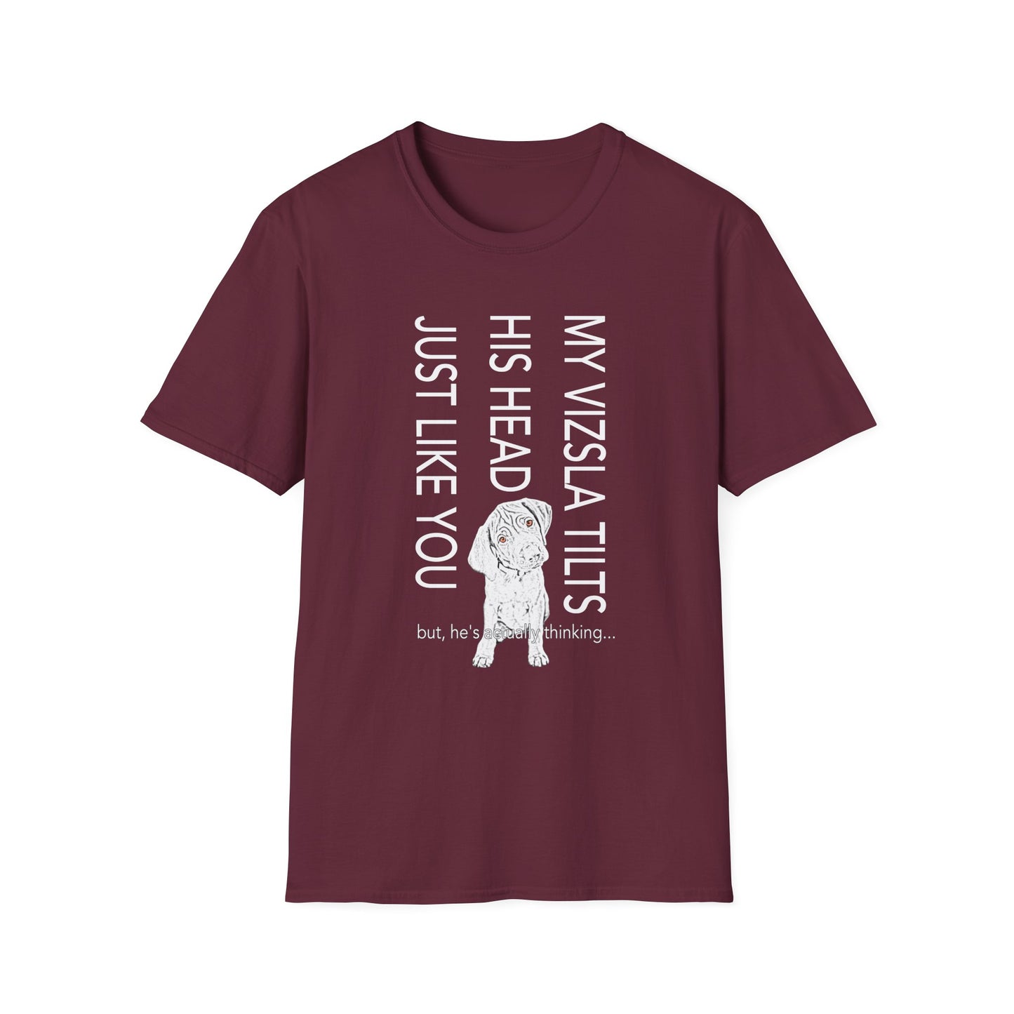 Vizsla Puppy T-Shirt — "My Vizsla Tilts His Head Just Like You — but he's actually thinking"