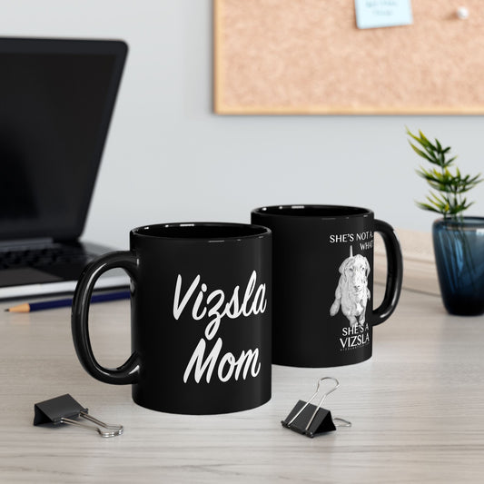 Vizsla Mom Mug w/ She's Not A What...
